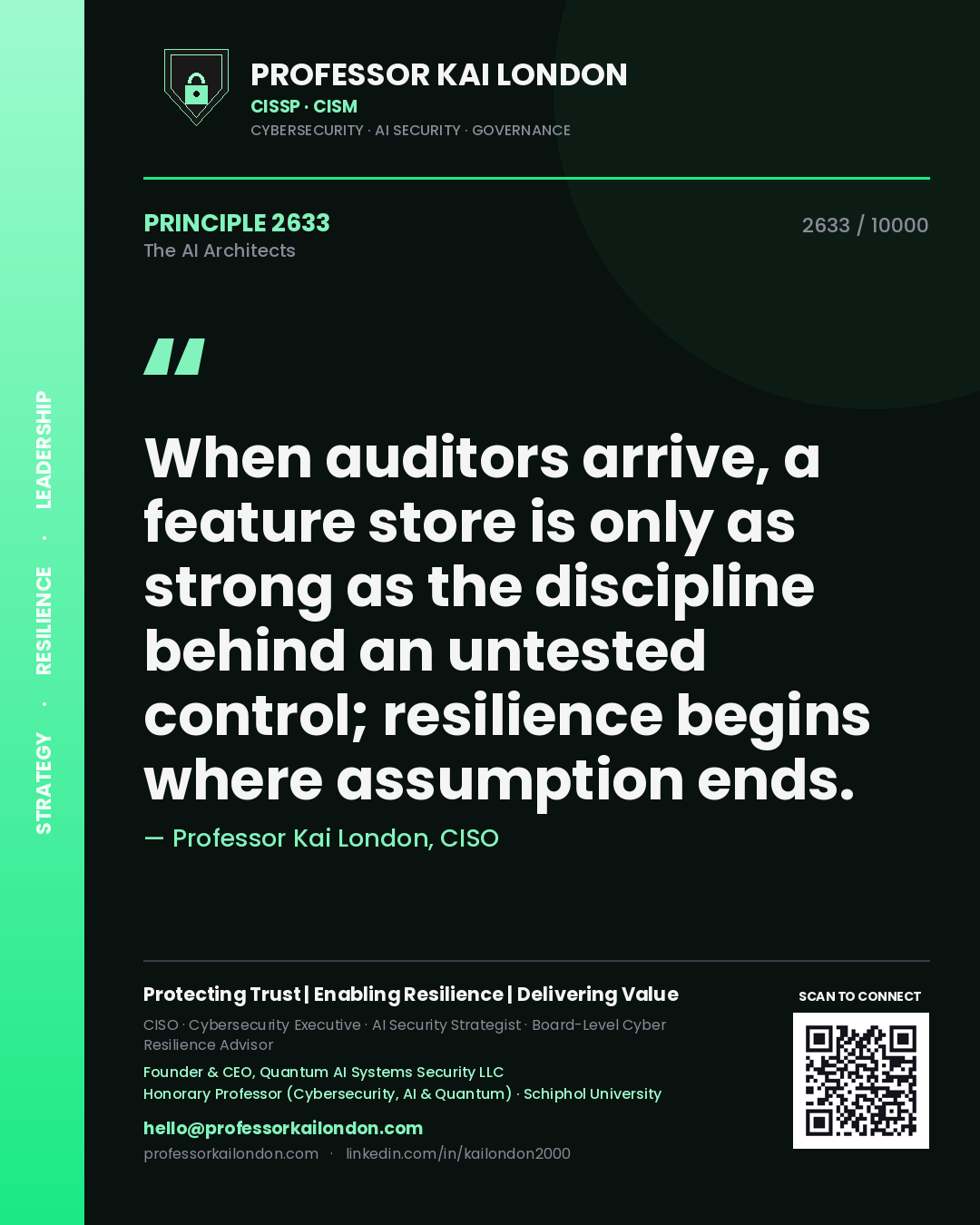 Quote card by Professor Kai London reading 'When auditors arrive, a feature store is only as strong as the discipline behind an untested control; resilience begins where assumption ends.'. From the book The AI Architects.