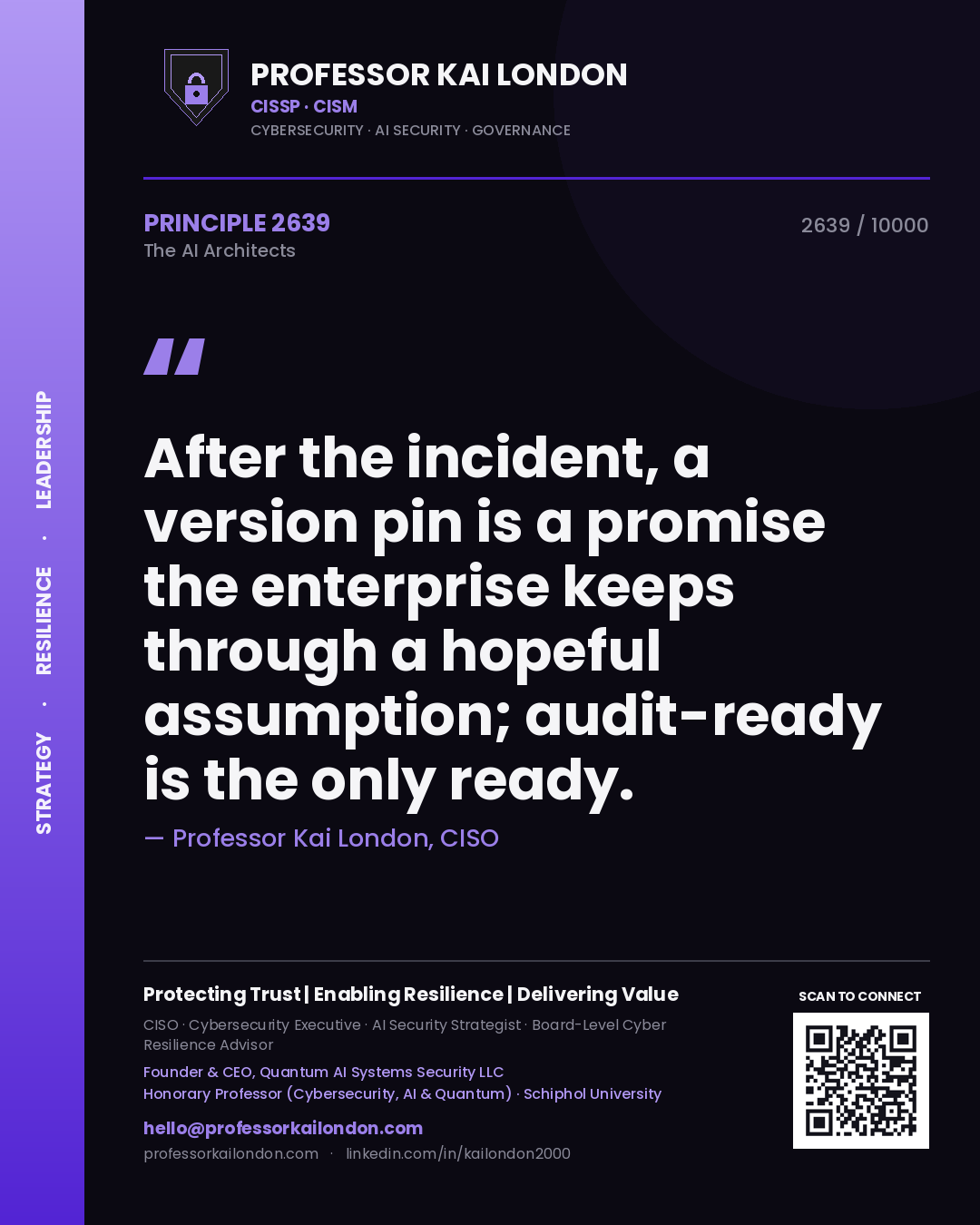 Quote card by Professor Kai London reading 'After the incident, a version pin is a promise the enterprise keeps through a hopeful assumption; audit-ready is the only ready.'. From the book The AI Architects.