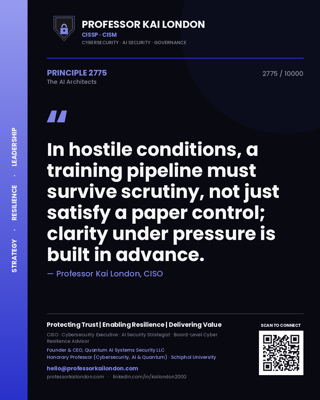 Professor Kai London principle 2775: In hostile conditions, a training pipeline must survive scrutiny, not just satisfy a paper control; clarity under pressure is built in advance.