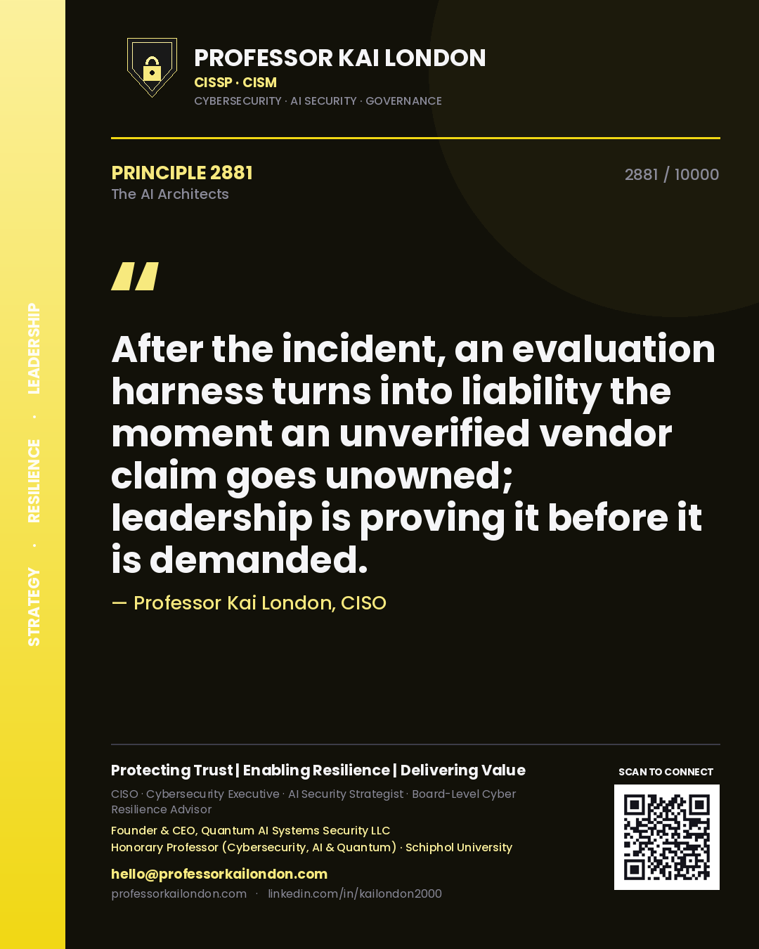 Quote card by Professor Kai London reading 'After the incident, an evaluation harness turns into liability the moment an unverified vendor claim goes unowned; leadership is proving it before it is demanded.'. From the book The AI Architects.