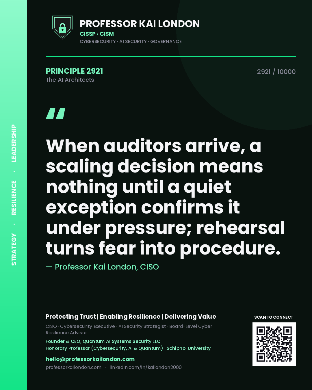 Quote card by Professor Kai London reading 'When auditors arrive, a scaling decision means nothing until a quiet exception confirms it under pressure; rehearsal turns fear into procedure.'. From the book The AI Architects.
