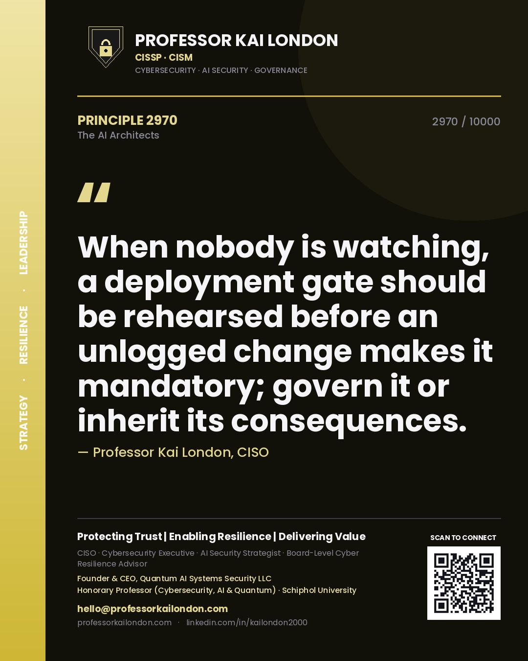 Quote card by Professor Kai London reading 'When nobody is watching, a deployment gate should be rehearsed before an unlogged change makes it mandatory; govern it or inherit its consequences.'. From the book The AI Architects.