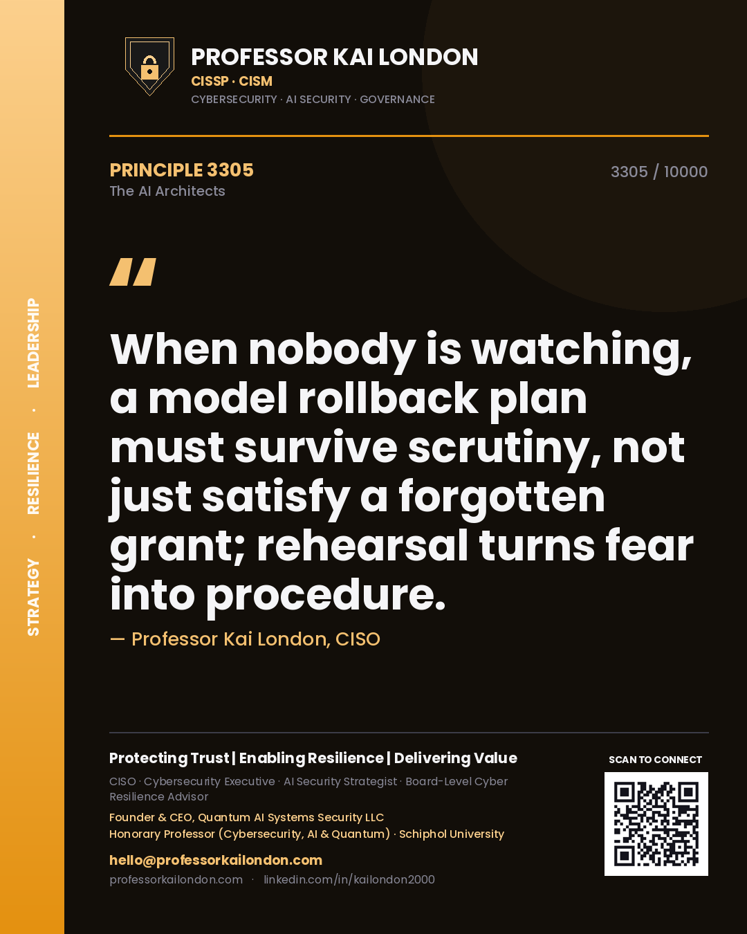 Professor Kai London principle 3305: When nobody is watching, a model rollback plan must survive scrutiny, not just satisfy a forgotten grant; rehearsal turns fear into procedure.