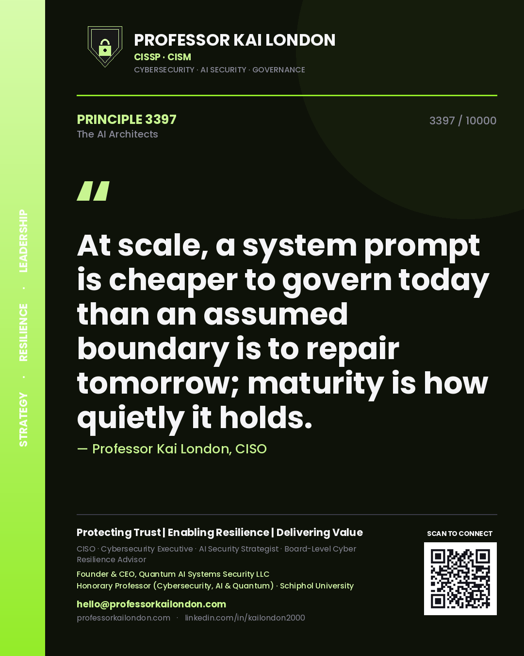 Professor Kai London principle 3397: At scale, a system prompt is cheaper to govern today than an assumed boundary is to repair tomorrow; maturity is how quietly it holds.
