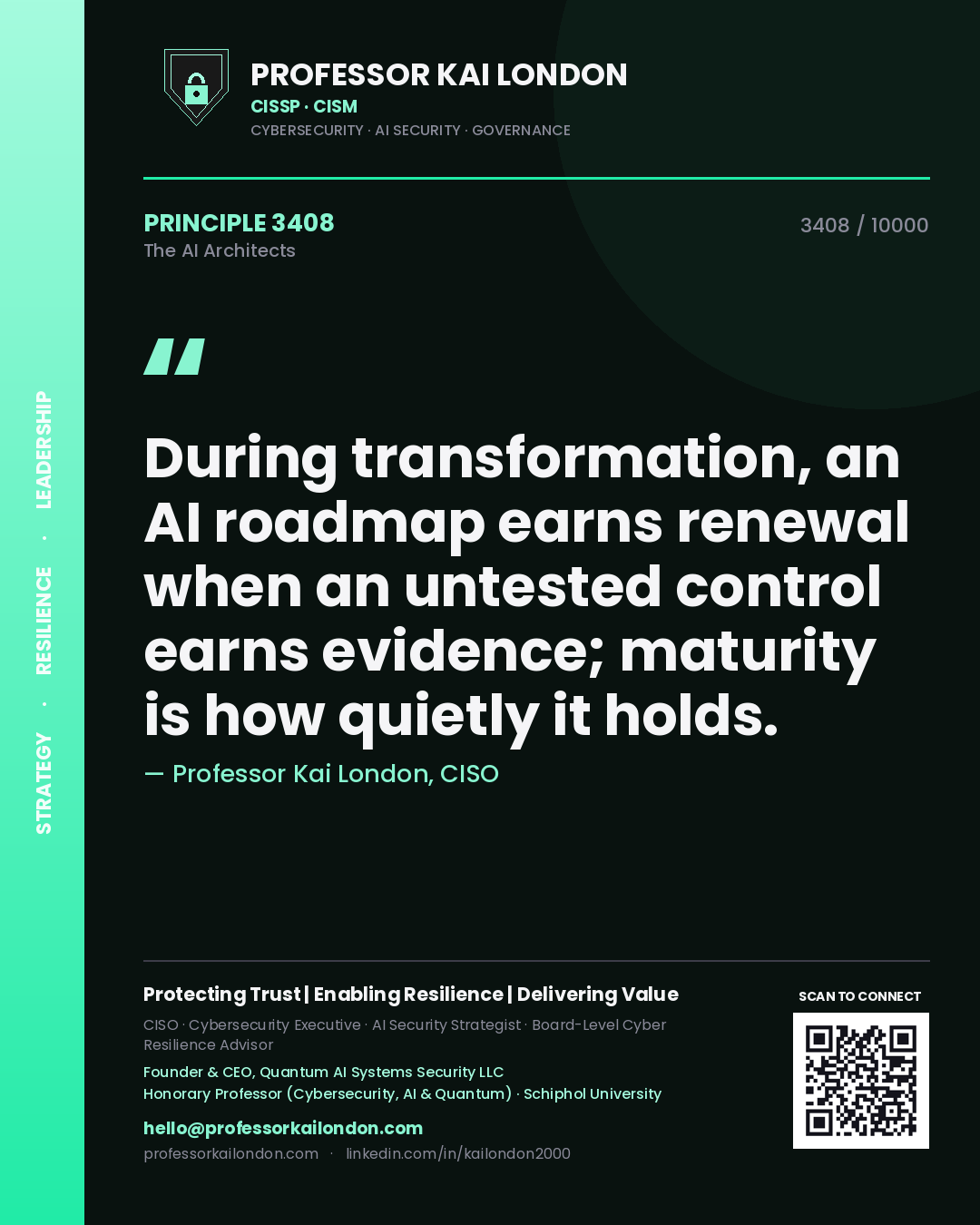 Quote card by Professor Kai London reading 'During transformation, an AI roadmap earns renewal when an untested control earns evidence; maturity is how quietly it holds.'. From the book The AI Architects.