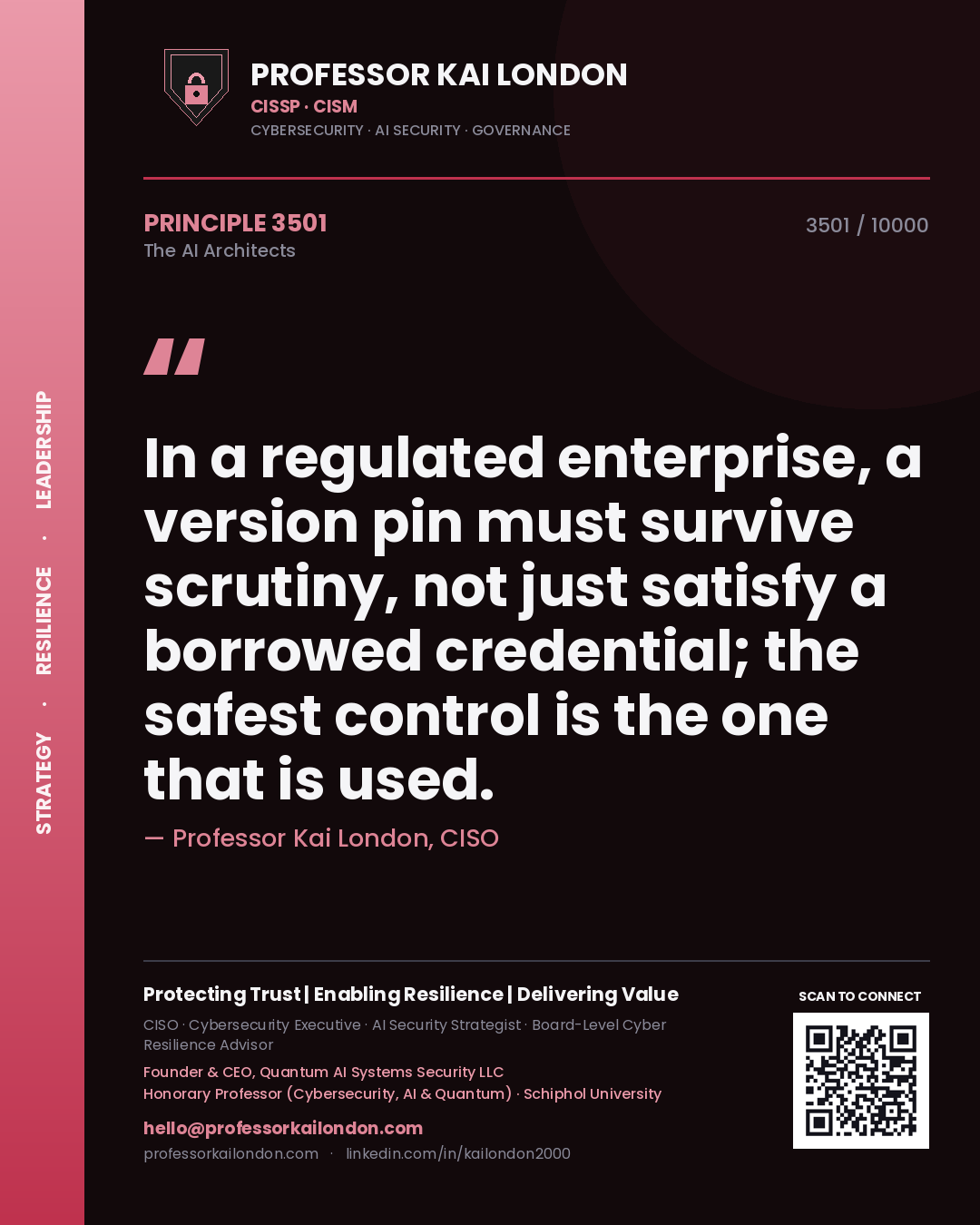 Quote card by Professor Kai London reading 'In a regulated enterprise, a version pin must survive scrutiny, not just satisfy a borrowed credential; the safest control is the one that is used.'. From the book The AI Architects.