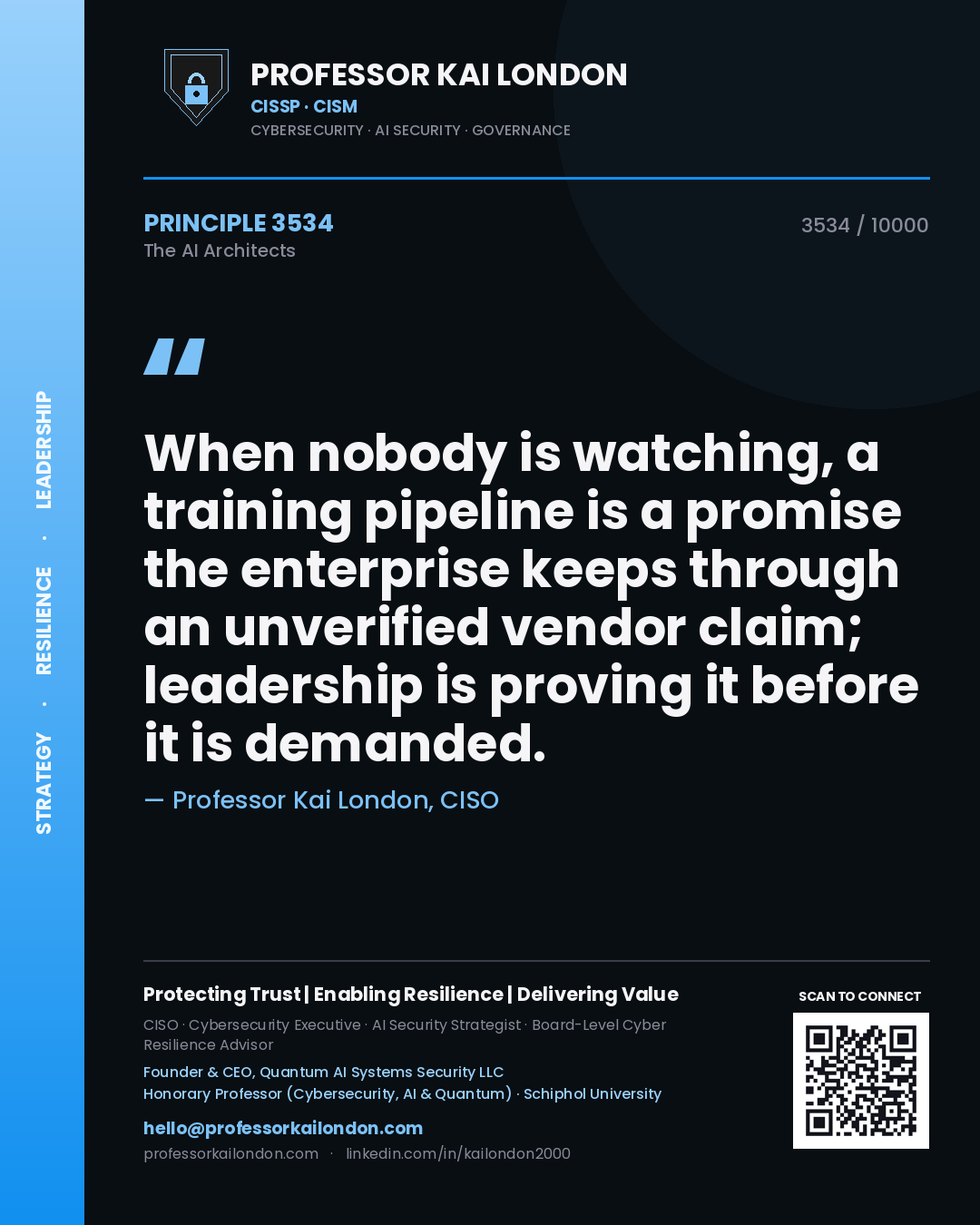 Professor Kai London principle 3534: When nobody is watching, a training pipeline is a promise the enterprise keeps through an unverified vendor claim; leadership is proving it before it is demanded.