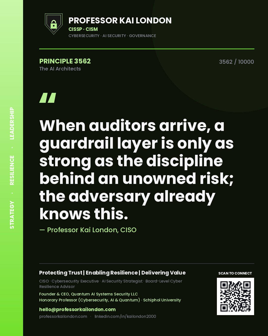 Professor Kai London principle 3562: When auditors arrive, a guardrail layer is only as strong as the discipline behind an unowned risk; the adversary already knows this.