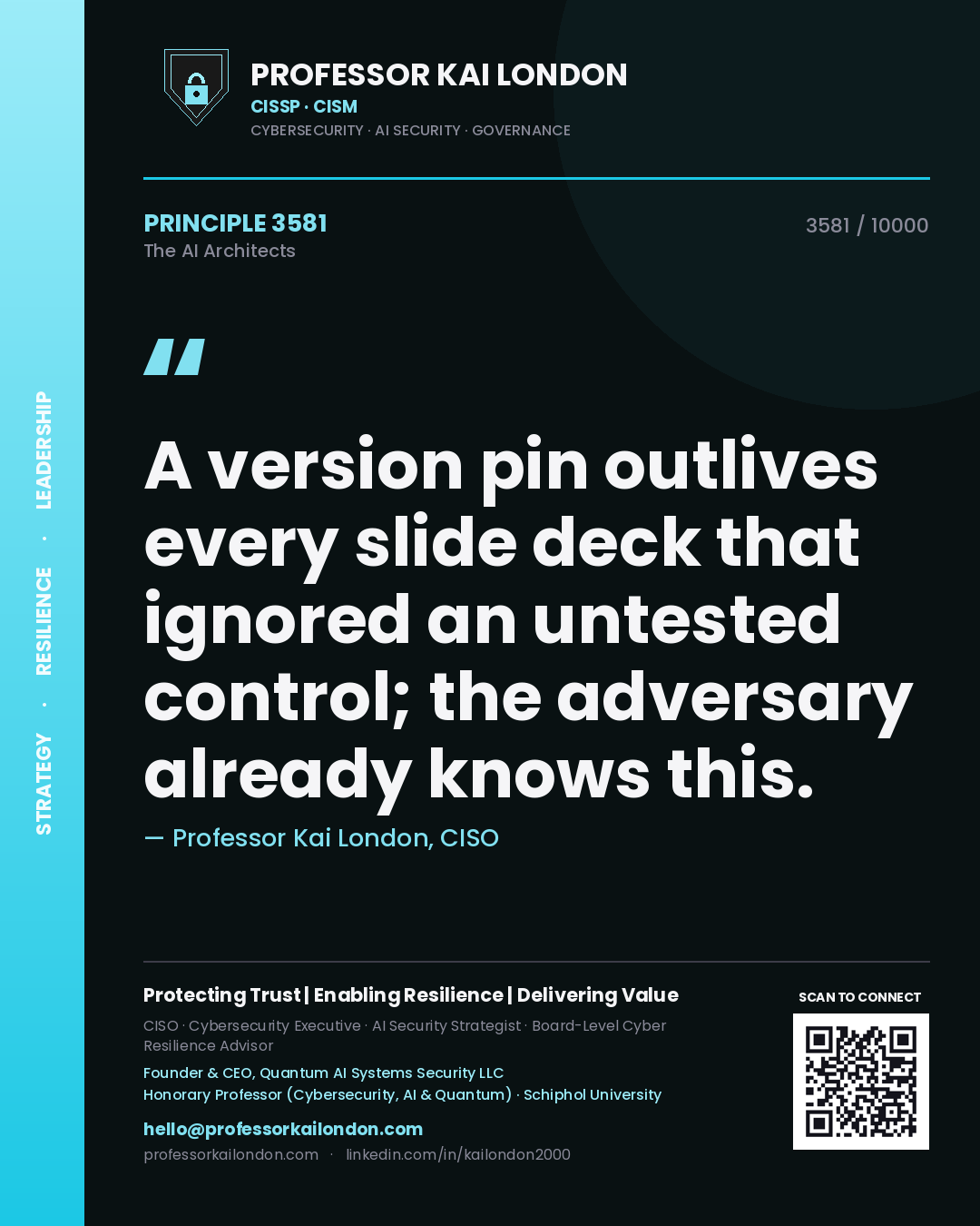 Quote card by Professor Kai London reading 'A version pin outlives every slide deck that ignored an untested control; the adversary already knows this.'. From the book The AI Architects.