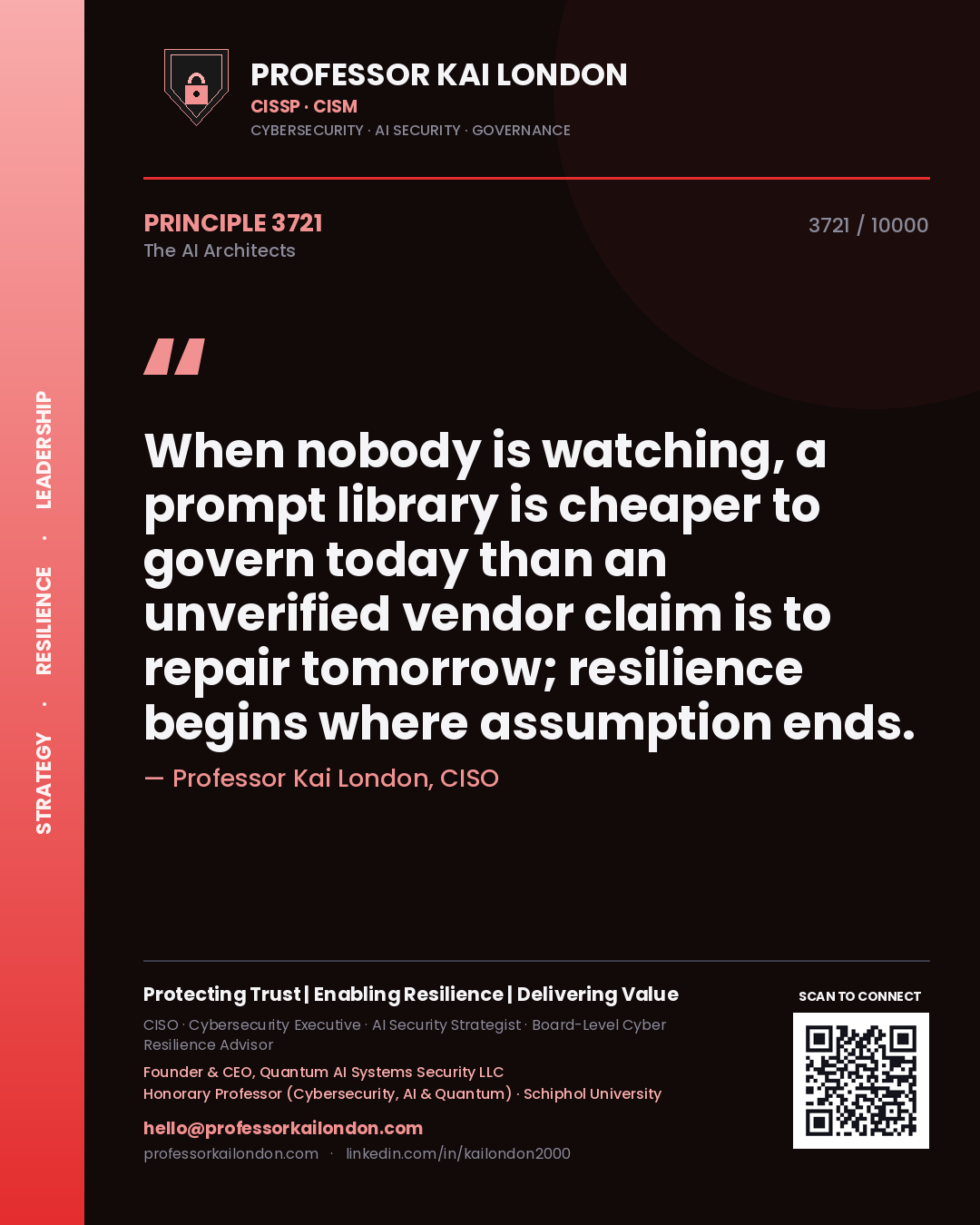 Quote card by Professor Kai London reading 'When nobody is watching, a prompt library is cheaper to govern today than an unverified vendor claim is to repair tomorrow; resilience begins where assumption ends.'. From the book The AI Architects.