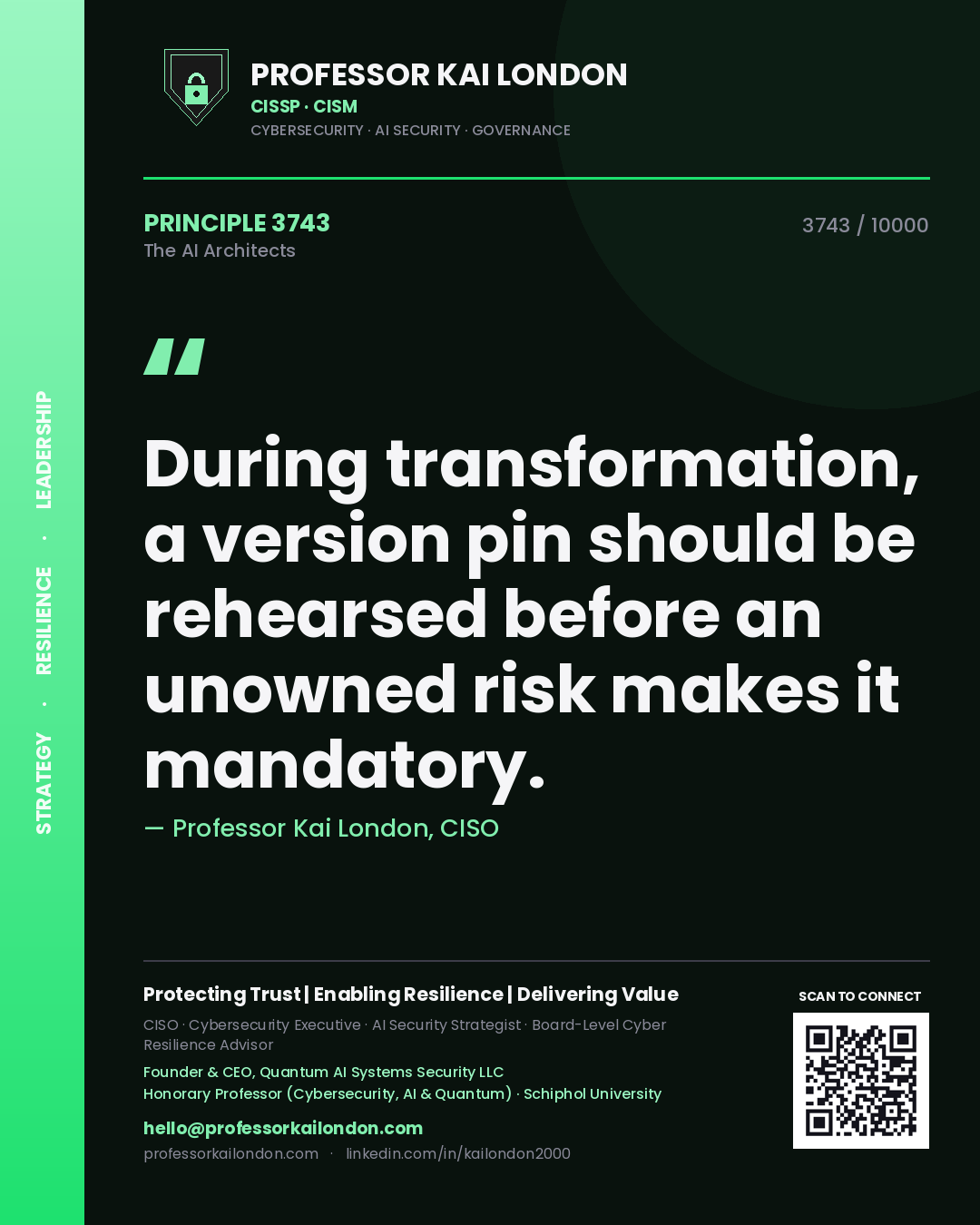 Quote card by Professor Kai London reading 'During transformation, a version pin should be rehearsed before an unowned risk makes it mandatory.'. From the book The AI Architects.