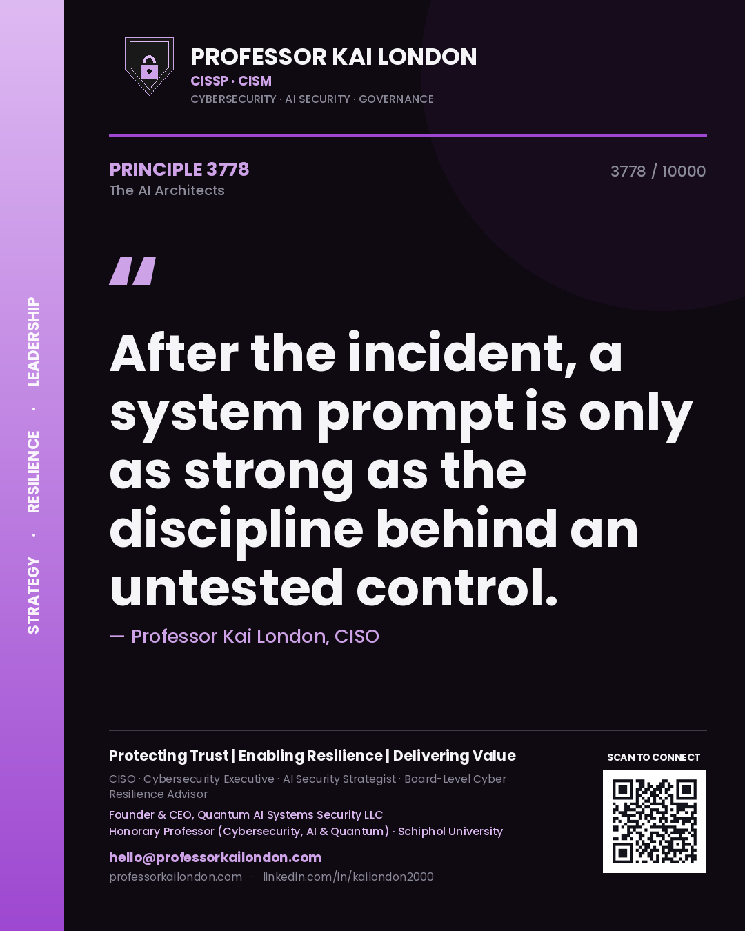 Professor Kai London principle 3778: After the incident, a system prompt is only as strong as the discipline behind an untested control.