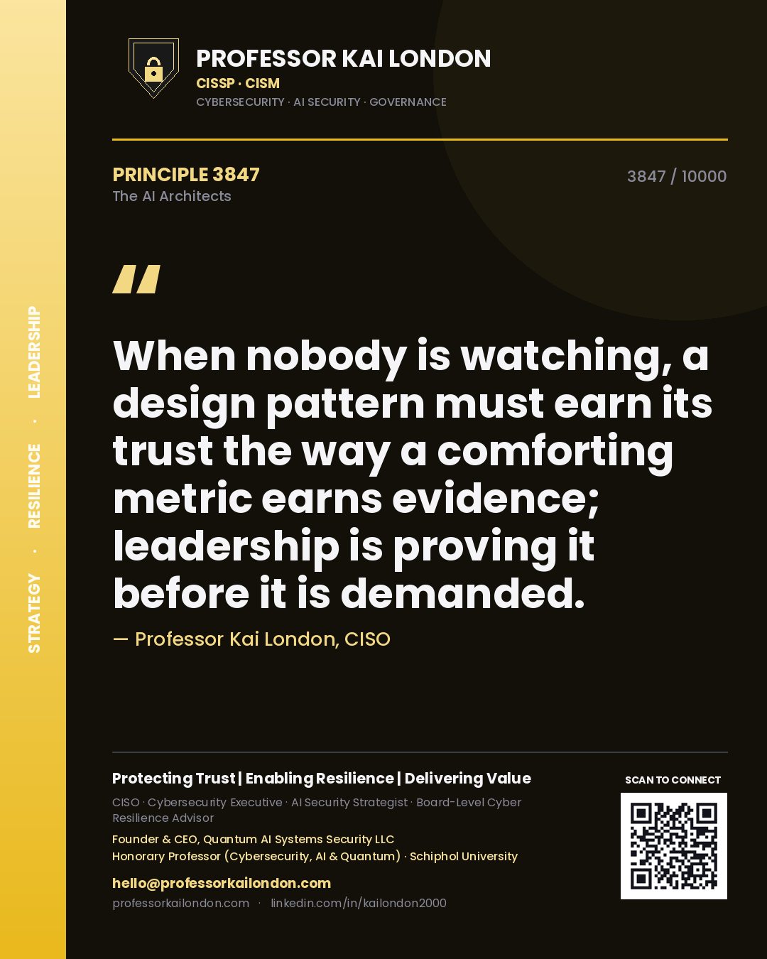 Quote card by Professor Kai London reading 'When nobody is watching, a design pattern must earn its trust the way a comforting metric earns evidence; leadership is proving it before it is demanded.'. From the book The AI Architects.