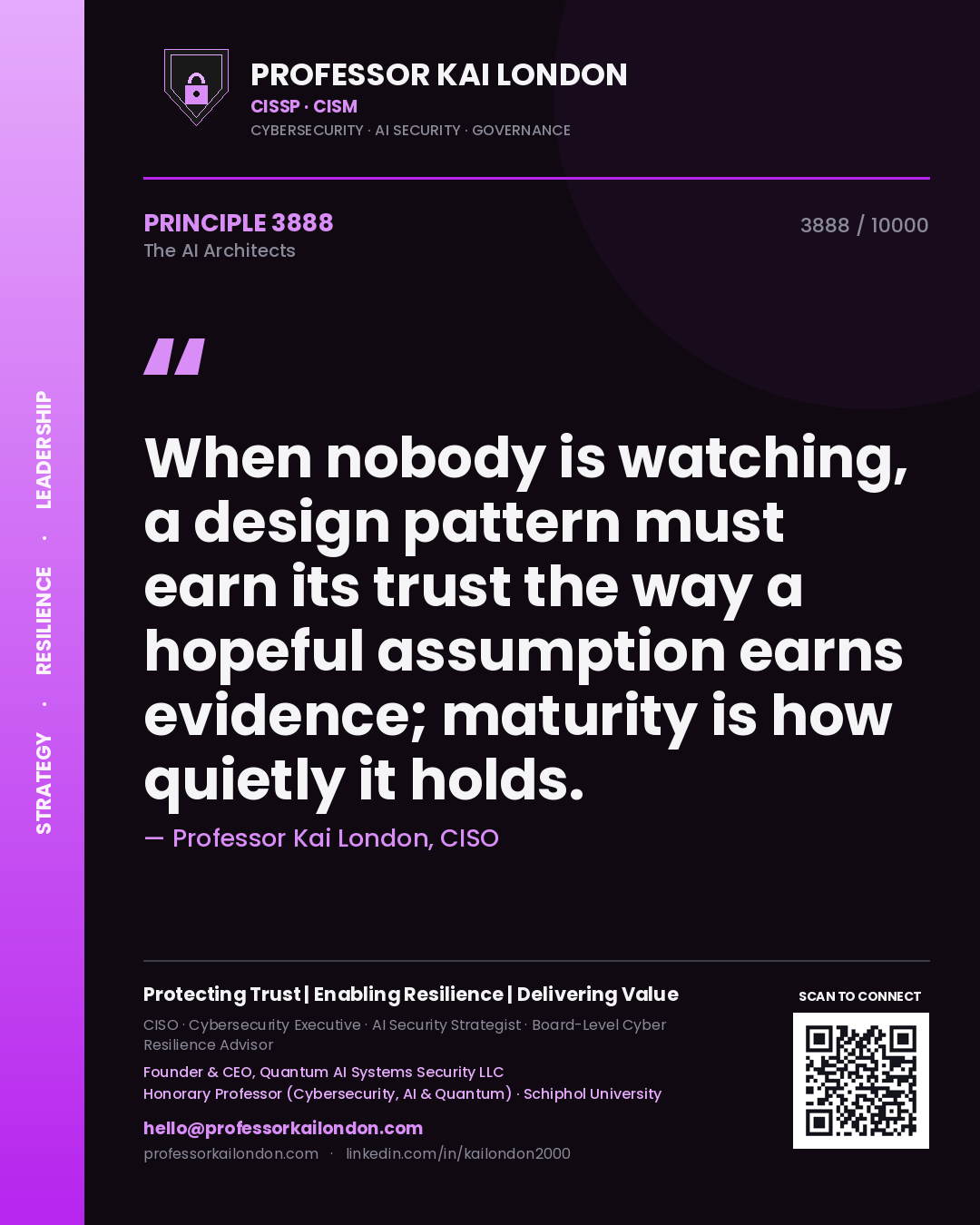 Quote card by Professor Kai London reading 'When nobody is watching, a design pattern must earn its trust the way a hopeful assumption earns evidence; maturity is how quietly it holds.'. From the book The AI Architects.