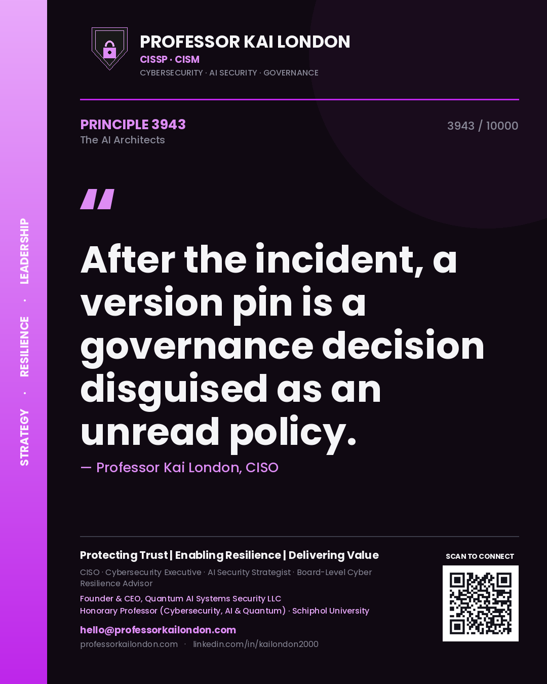 Professor Kai London principle 3943: After the incident, a version pin is a governance decision disguised as an unread policy.