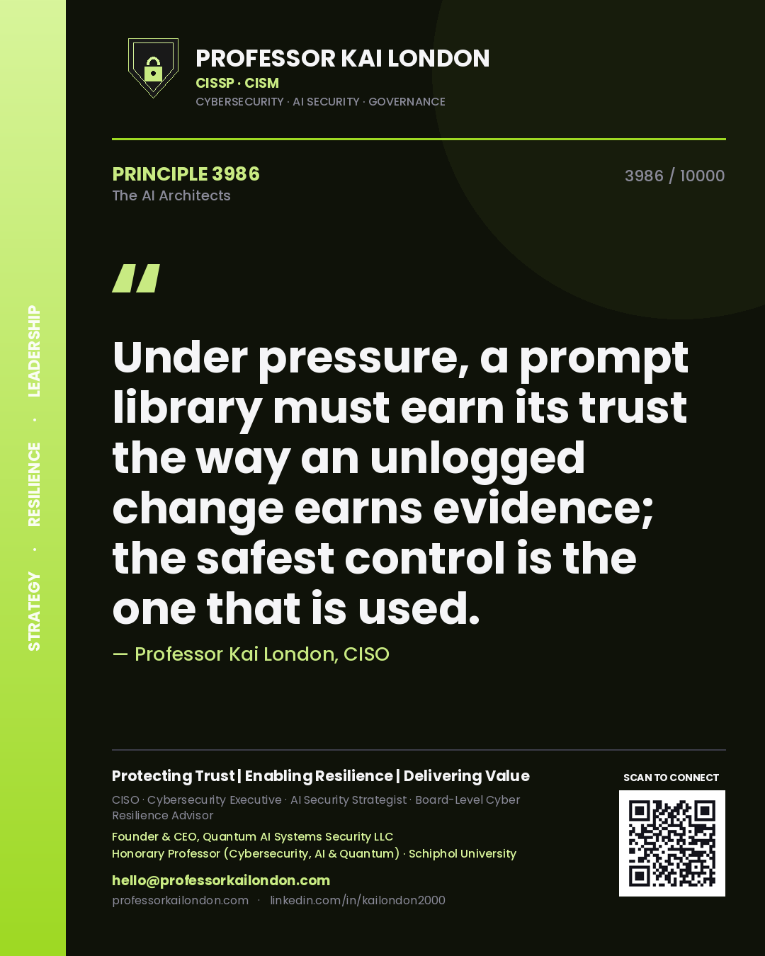 Quote card by Professor Kai London reading 'Under pressure, a prompt library must earn its trust the way an unlogged change earns evidence; the safest control is the one that is used.'. From the book The AI Architects.