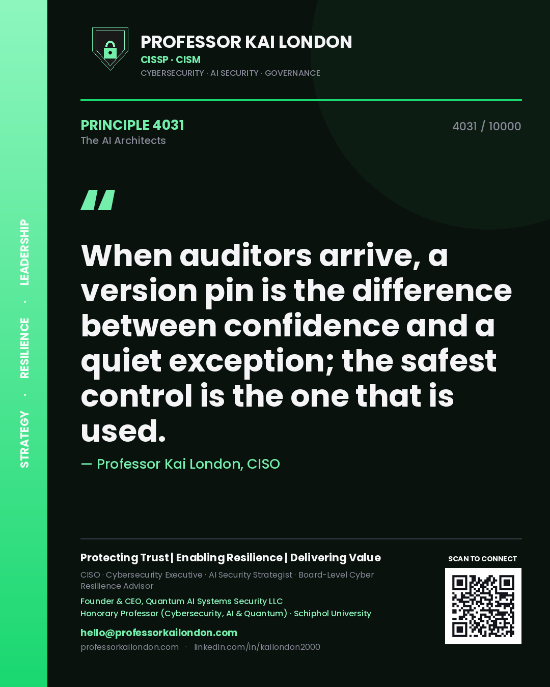 Quote card by Professor Kai London reading 'When auditors arrive, a version pin is the difference between confidence and a quiet exception; the safest control is the one that is used.'. From the book The AI Architects.