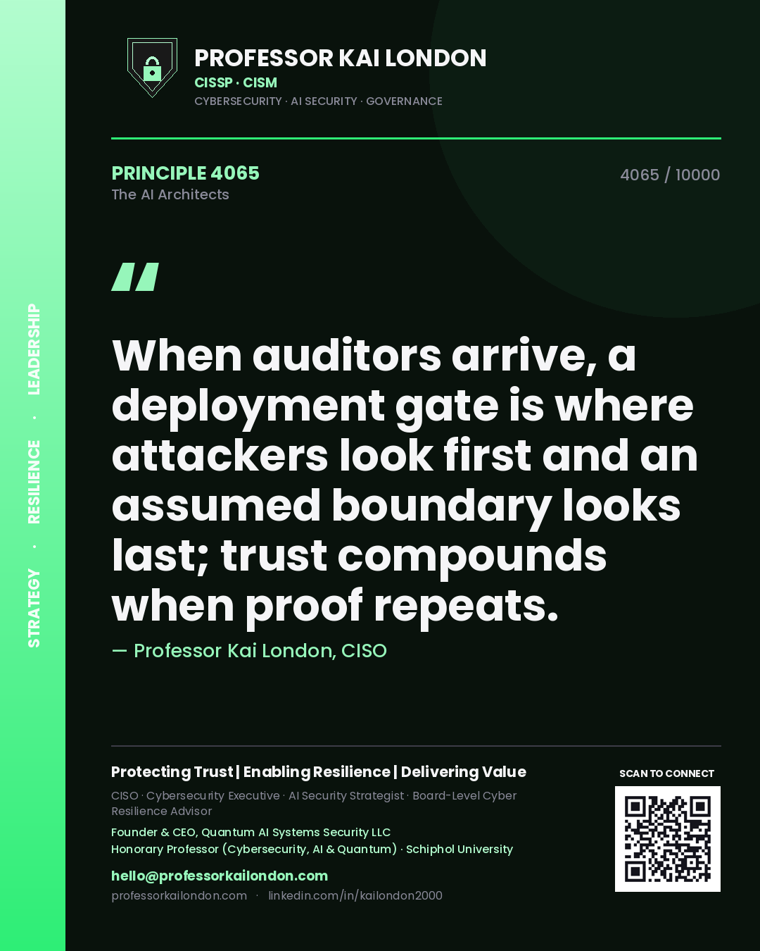 Professor Kai London principle 4065: When auditors arrive, a deployment gate is where attackers look first and an assumed boundary looks last; trust compounds when proof repeats.