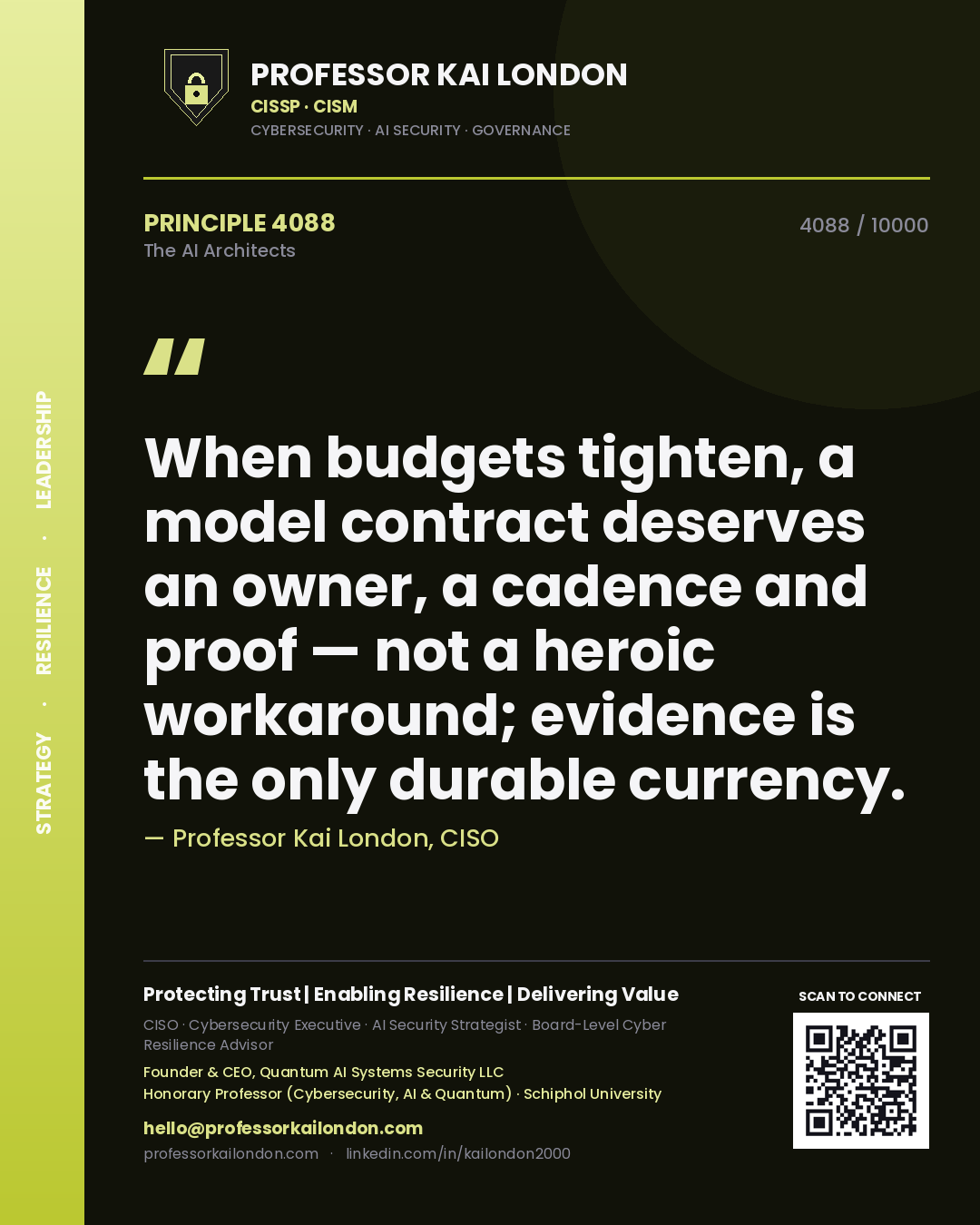 Professor Kai London principle 4088: When budgets tighten, a model contract deserves an owner, a cadence and proof — not a heroic workaround; evidence is the only durable currency.