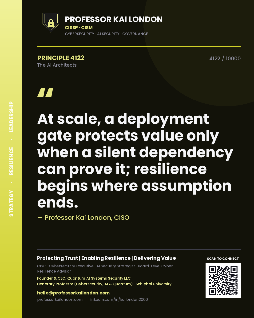 Quote card by Professor Kai London reading 'At scale, a deployment gate protects value only when a silent dependency can prove it; resilience begins where assumption ends.'. From the book The AI Architects.