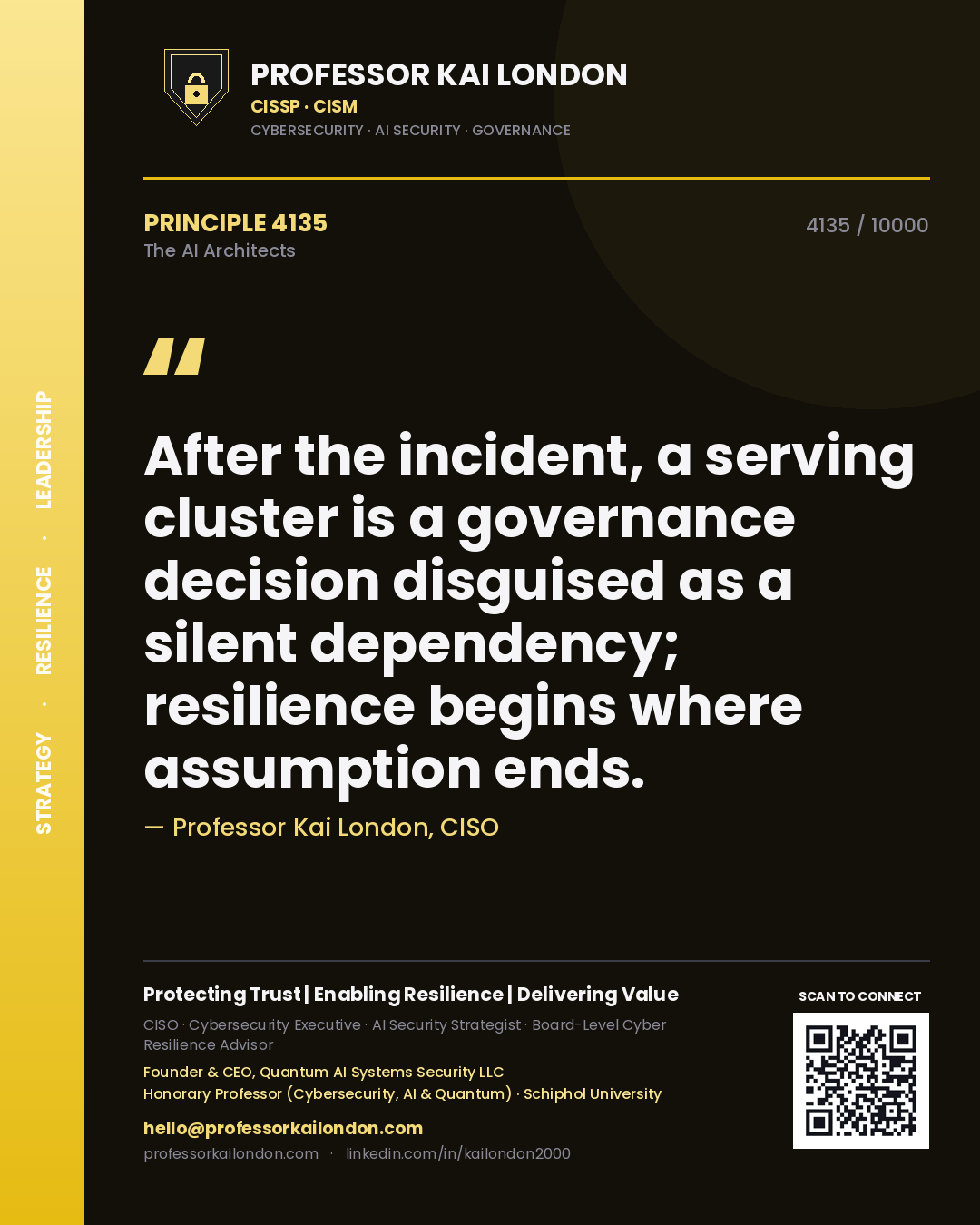 Professor Kai London principle 4135: After the incident, a serving cluster is a governance decision disguised as a silent dependency; resilience begins where assumption ends.