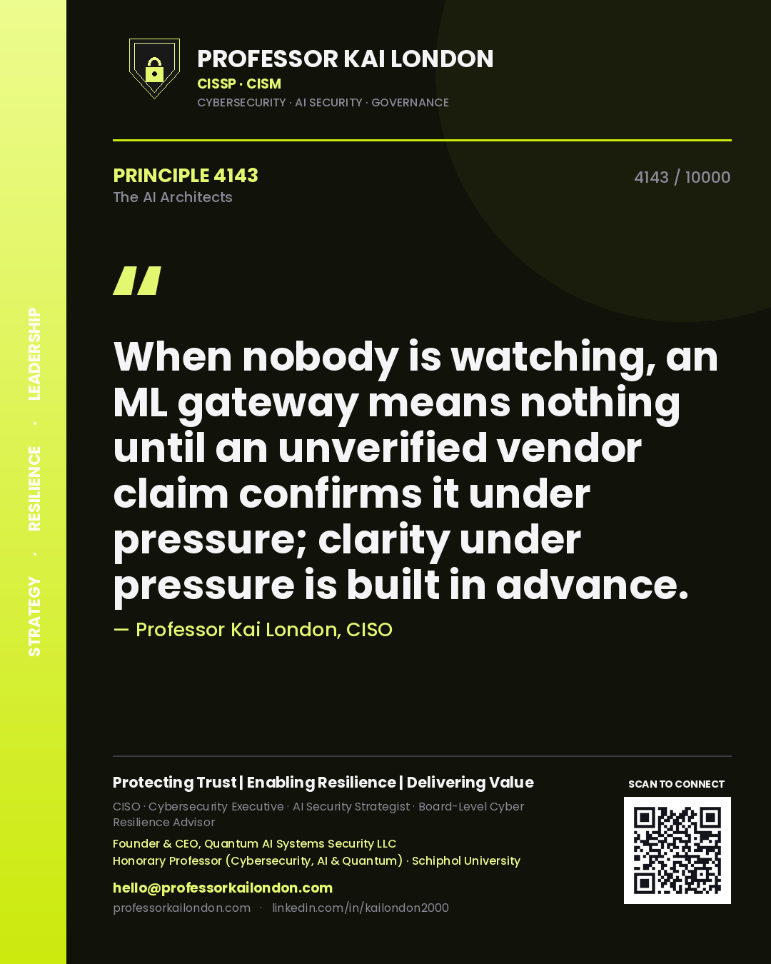 Quote card by Professor Kai London reading 'When nobody is watching, an ML gateway means nothing until an unverified vendor claim confirms it under pressure; clarity under pressure is built in advance.'. From the book The AI Architects.