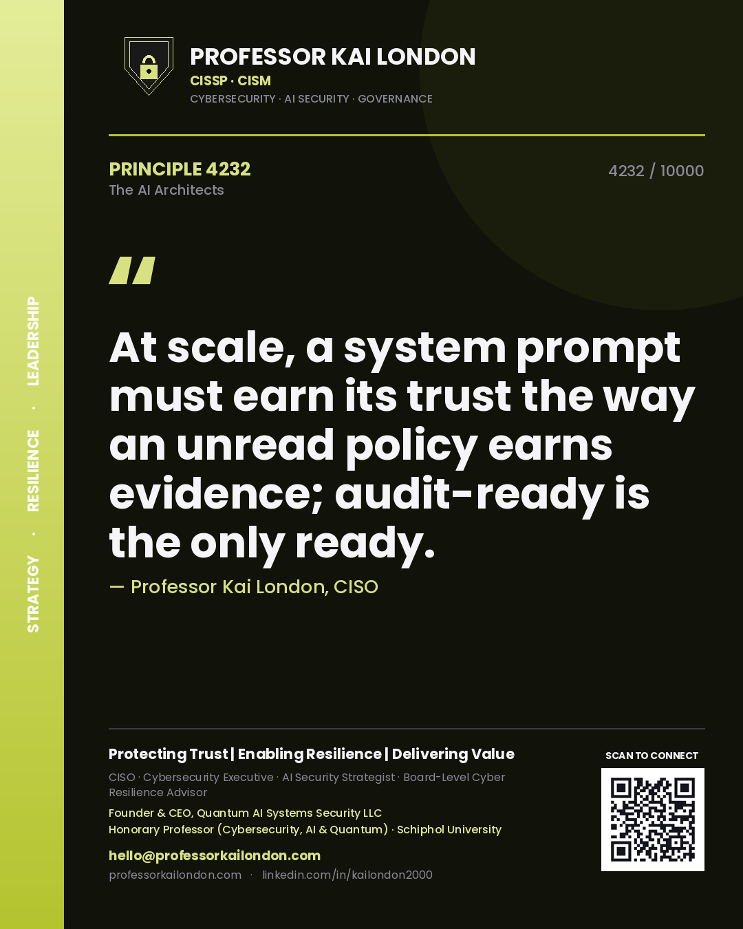 Professor Kai London principle 4232: At scale, a system prompt must earn its trust the way an unread policy earns evidence; audit-ready is the only ready.