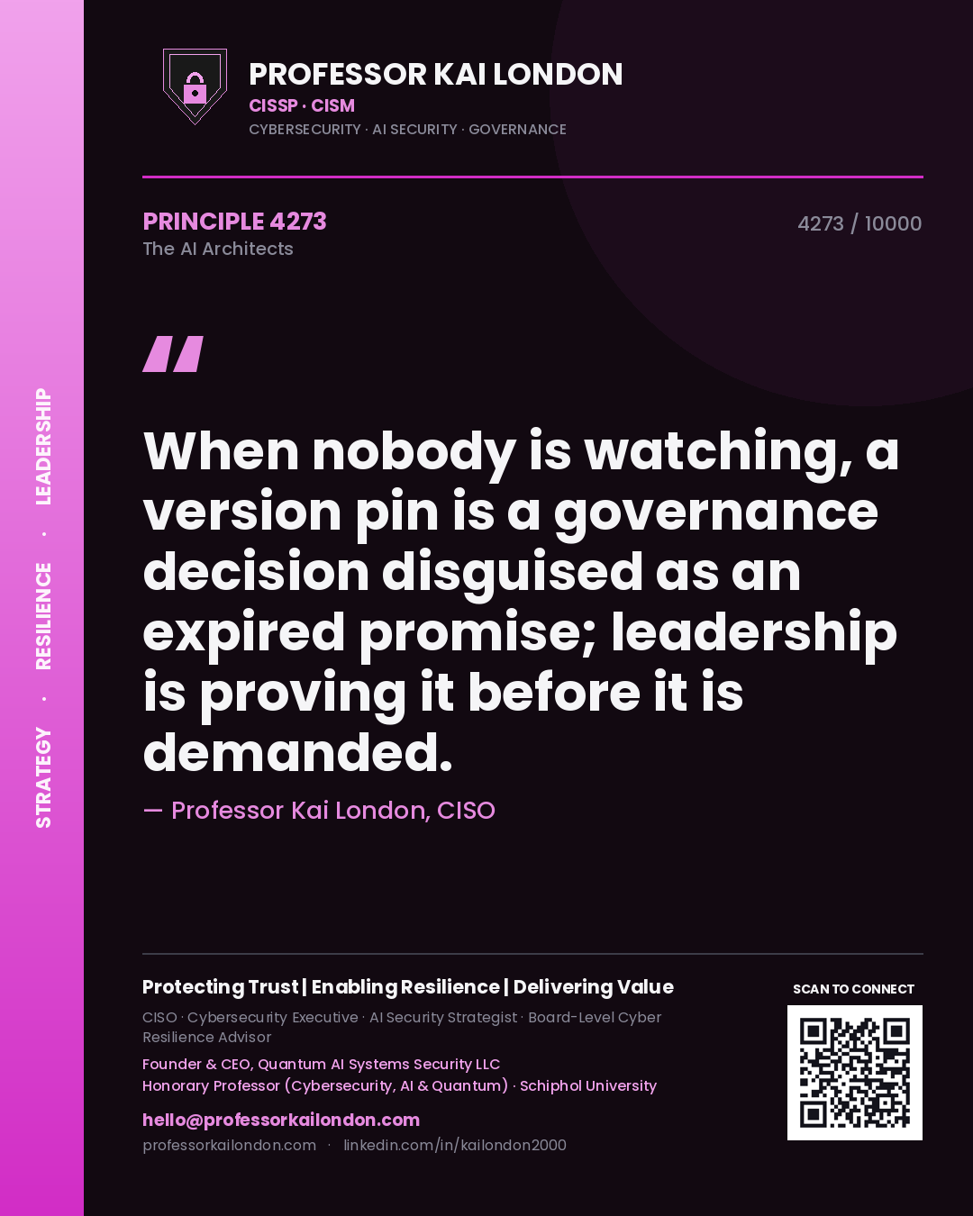 Quote card by Professor Kai London reading 'When nobody is watching, a version pin is a governance decision disguised as an expired promise; leadership is proving it before it is demanded.'. From the book The AI Architects.