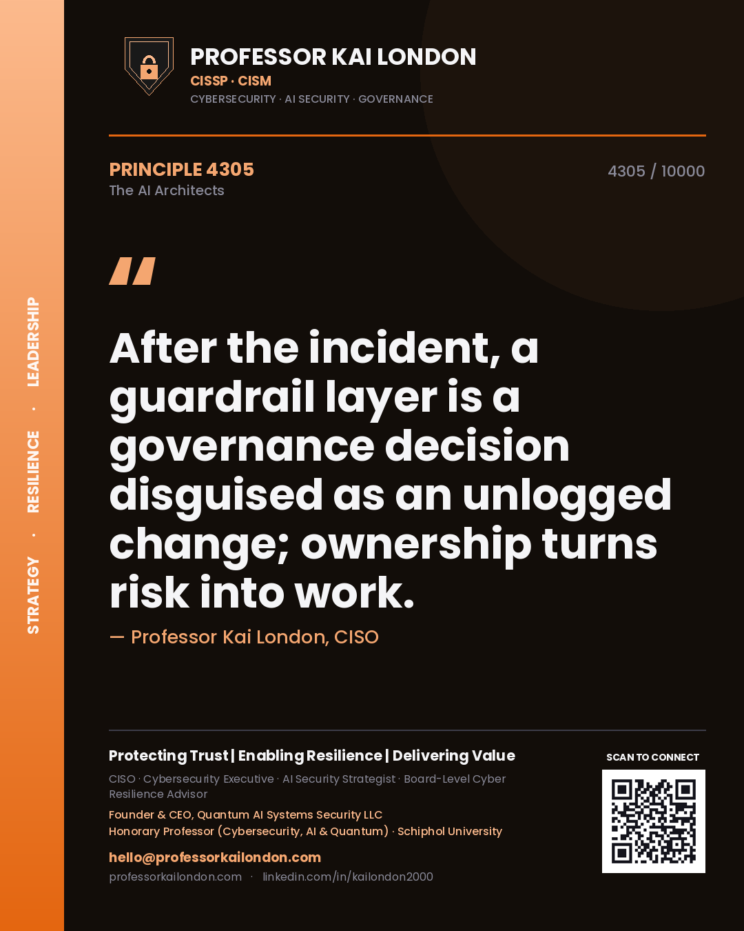 Quote card by Professor Kai London reading 'After the incident, a guardrail layer is a governance decision disguised as an unlogged change; ownership turns risk into work.'. From the book The AI Architects.