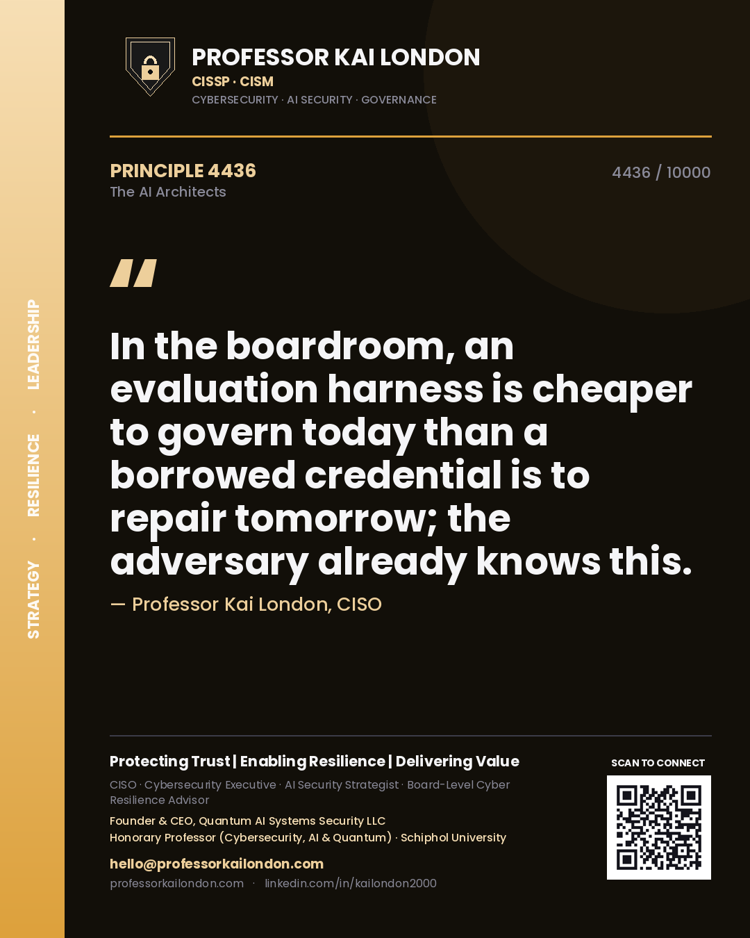 Professor Kai London principle 4436: In the boardroom, an evaluation harness is cheaper to govern today than a borrowed credential is to repair tomorrow; the adversary already knows this.