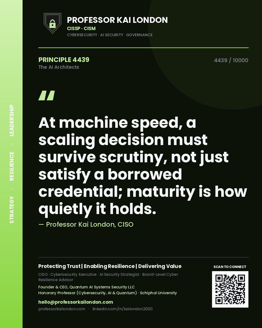 Professor Kai London principle 4439: At machine speed, a scaling decision must survive scrutiny, not just satisfy a borrowed credential; maturity is how quietly it holds.