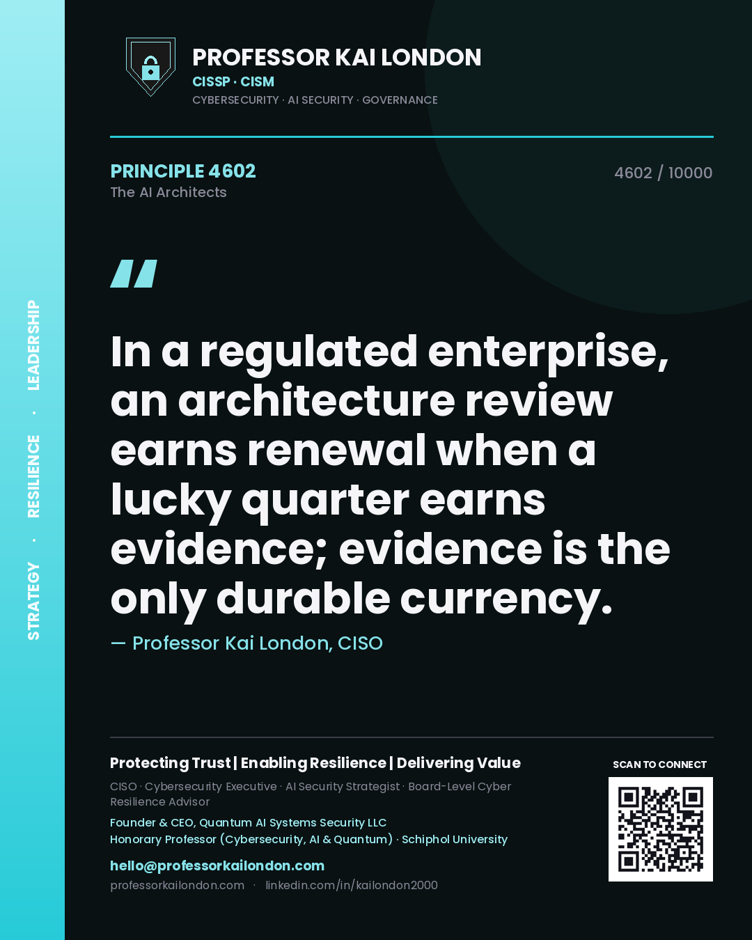 Professor Kai London principle 4602: In a regulated enterprise, an architecture review earns renewal when a lucky quarter earns evidence; evidence is the only durable currency.
