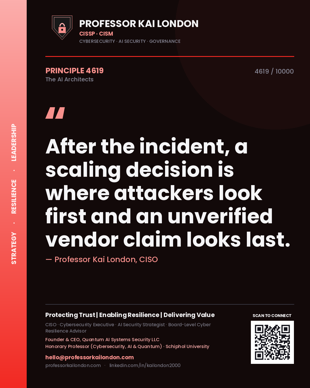 Professor Kai London principle 4619: After the incident, a scaling decision is where attackers look first and an unverified vendor claim looks last.