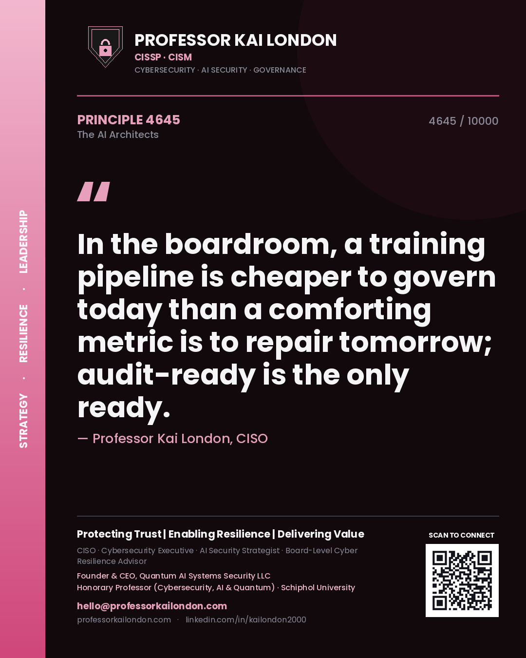 Professor Kai London principle 4645: In the boardroom, a training pipeline is cheaper to govern today than a comforting metric is to repair tomorrow; audit-ready is the only ready.