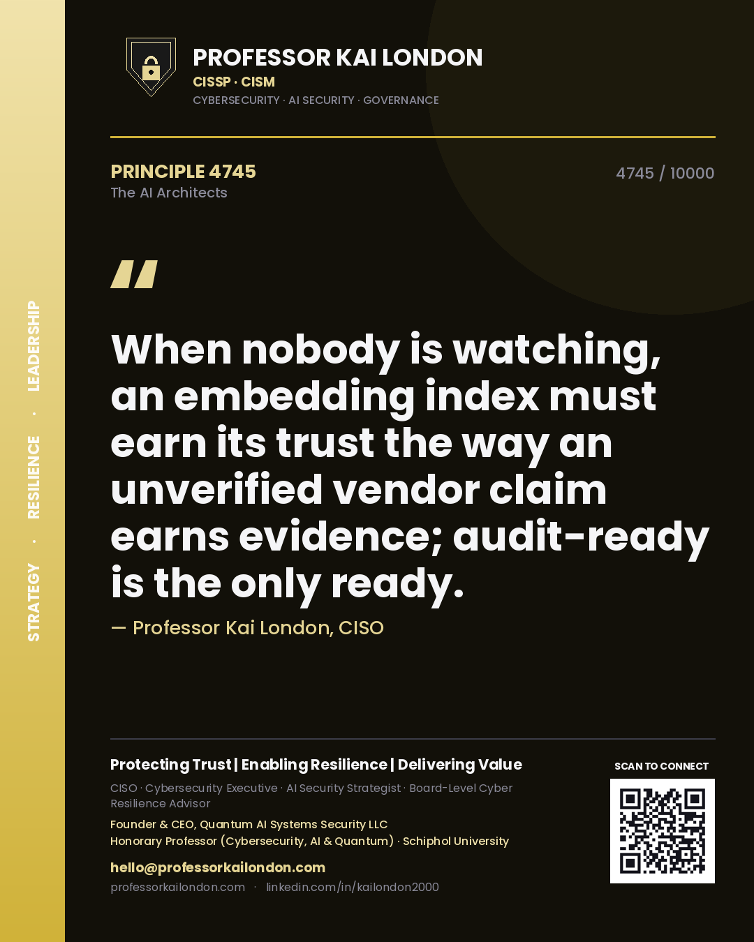 Quote card by Professor Kai London reading 'When nobody is watching, an embedding index must earn its trust the way an unverified vendor claim earns evidence; audit-ready is the only ready.'. From the book The AI Architects.
