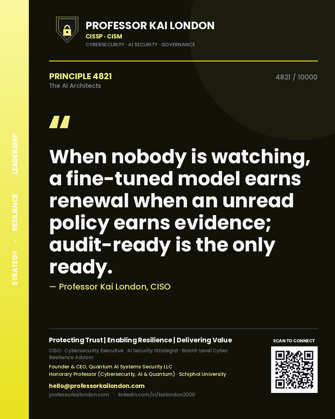 Professor Kai London principle 4821: When nobody is watching, a fine-tuned model earns renewal when an unread policy earns evidence; audit-ready is the only ready.