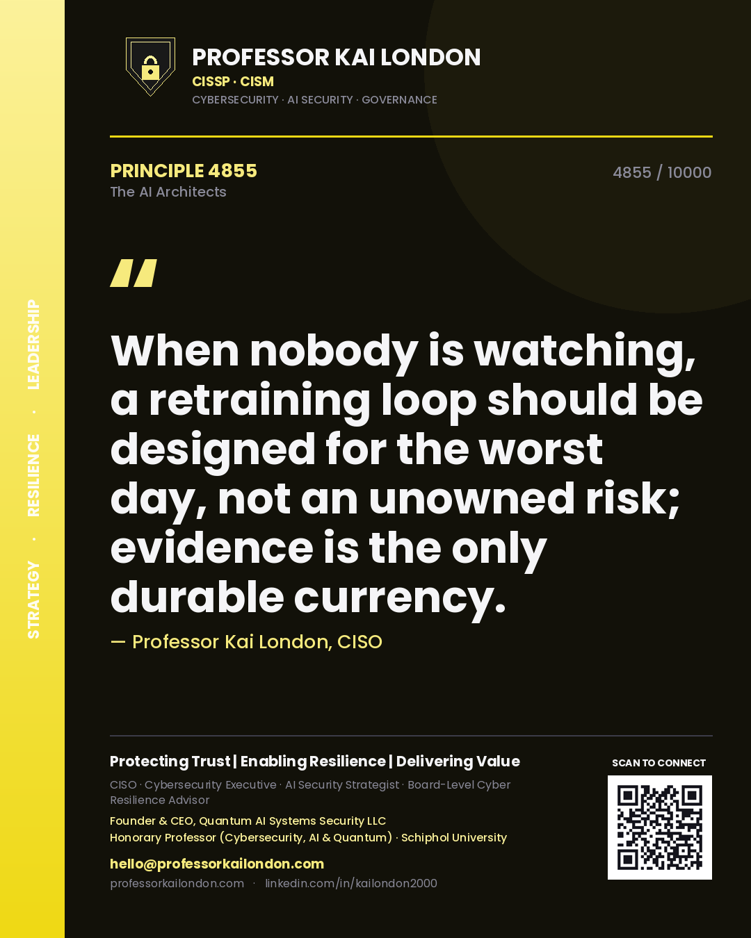 Professor Kai London principle 4855: When nobody is watching, a retraining loop should be designed for the worst day, not an unowned risk; evidence is the only durable currency.