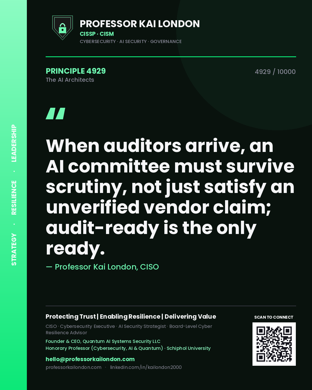 Professor Kai London principle 4929: When auditors arrive, an AI committee must survive scrutiny, not just satisfy an unverified vendor claim; audit-ready is the only ready.