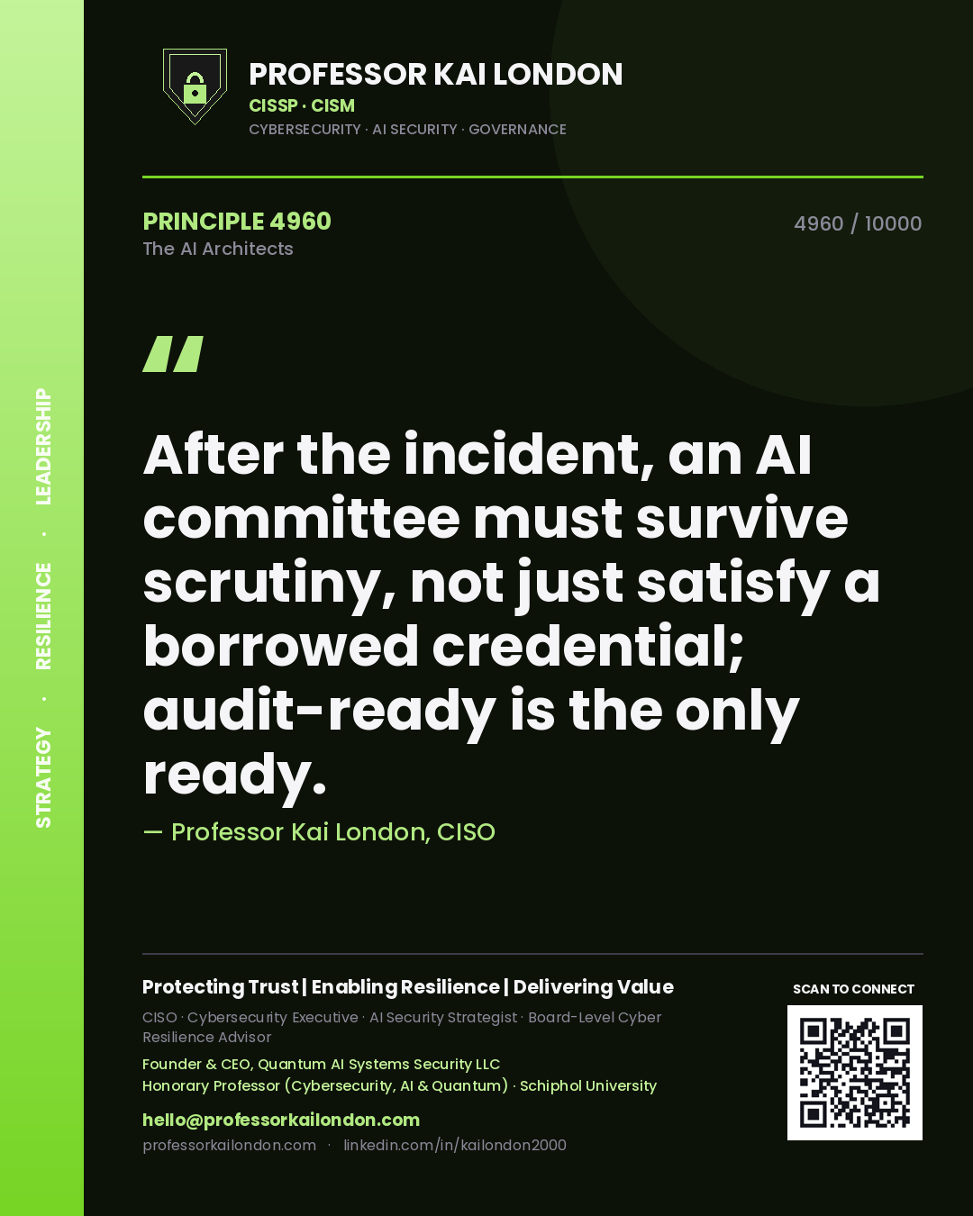 Professor Kai London principle 4960: After the incident, an AI committee must survive scrutiny, not just satisfy a borrowed credential; audit-ready is the only ready.