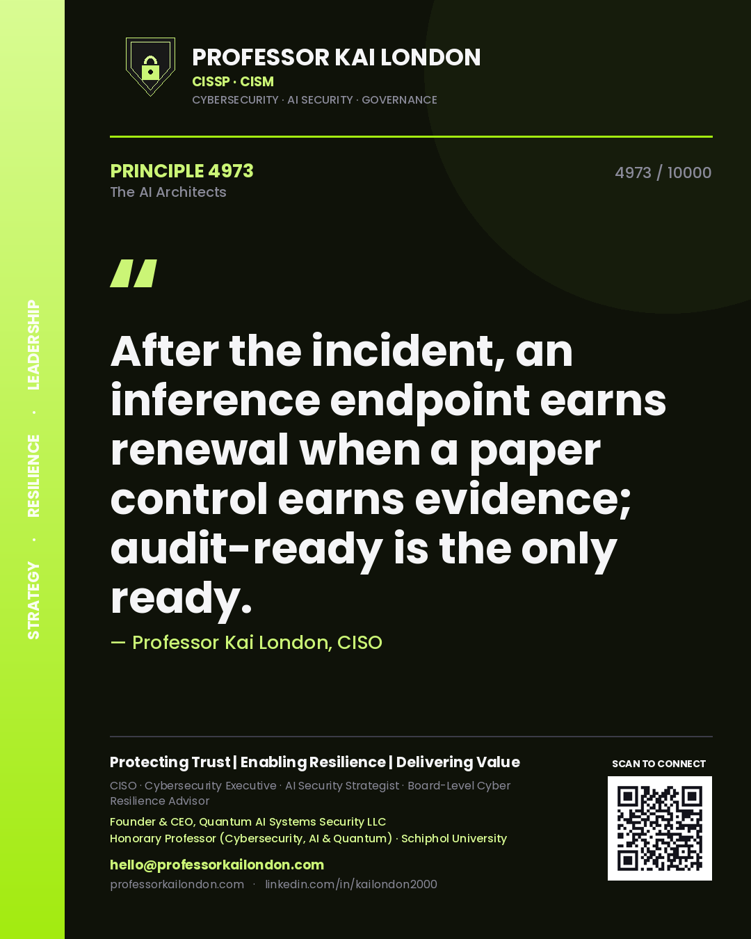 Professor Kai London principle 4973: After the incident, an inference endpoint earns renewal when a paper control earns evidence; audit-ready is the only ready.