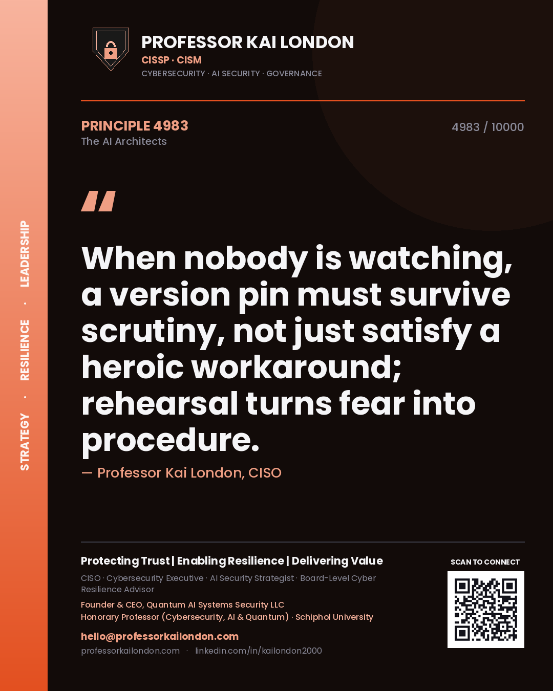 Professor Kai London principle 4983: When nobody is watching, a version pin must survive scrutiny, not just satisfy a heroic workaround; rehearsal turns fear into procedure.