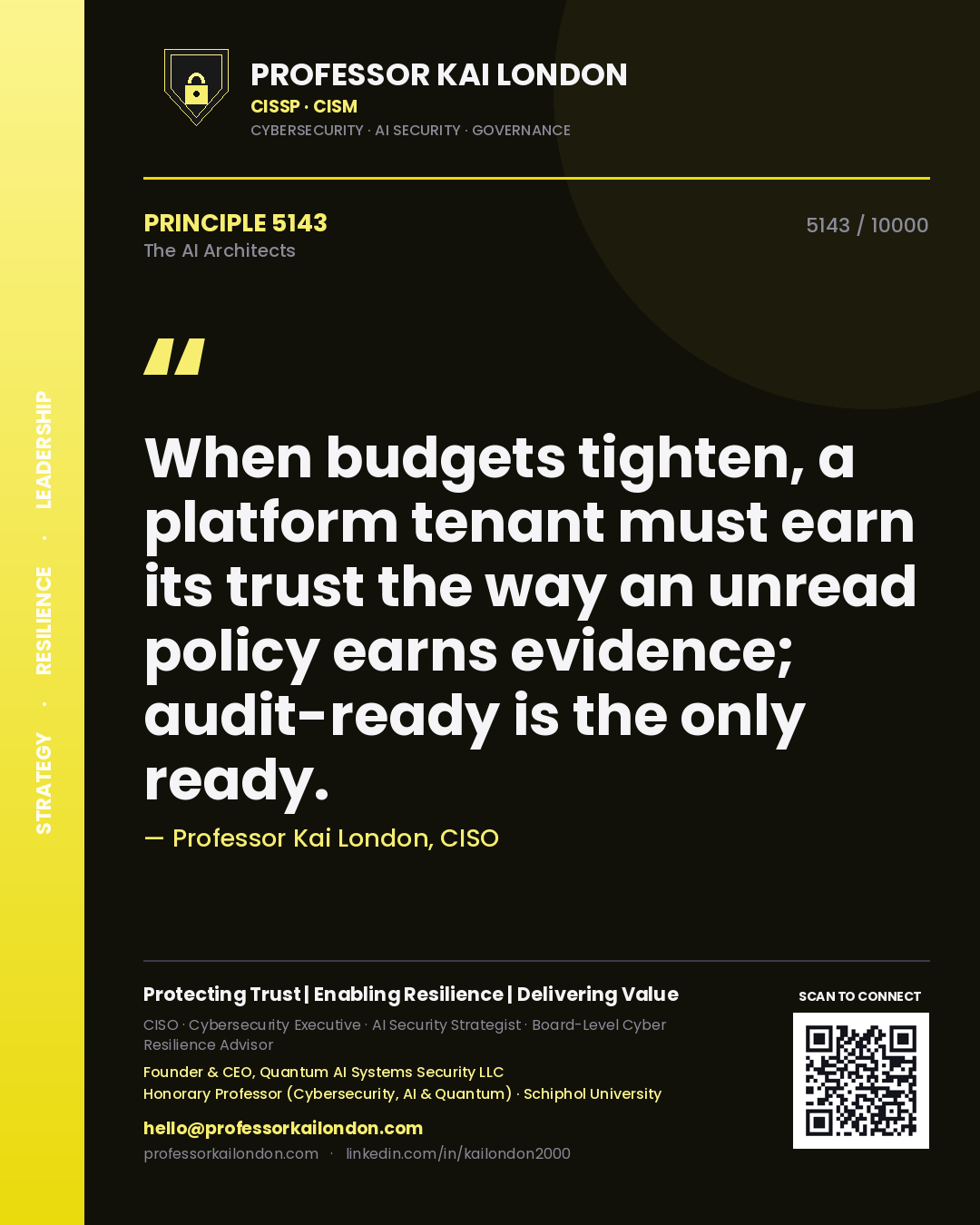 Professor Kai London principle 5143: When budgets tighten, a platform tenant must earn its trust the way an unread policy earns evidence; audit-ready is the only ready.