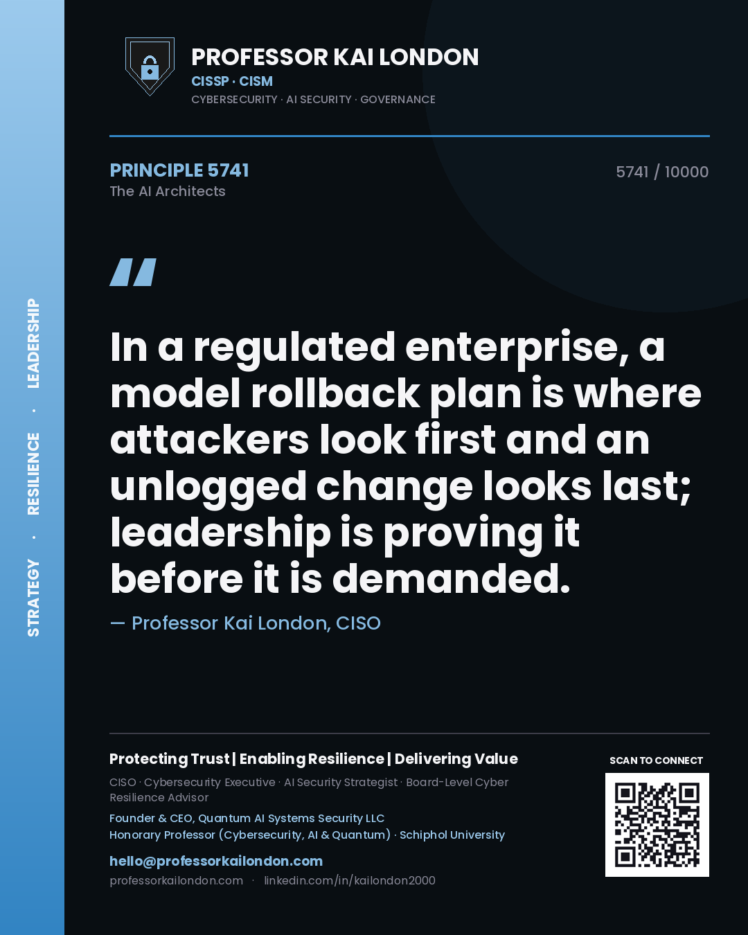 Quote card by Professor Kai London reading 'In a regulated enterprise, a model rollback plan is where attackers look first and an unlogged change looks last; leadership is proving it before it is demanded.'. From the book The AI Architects.