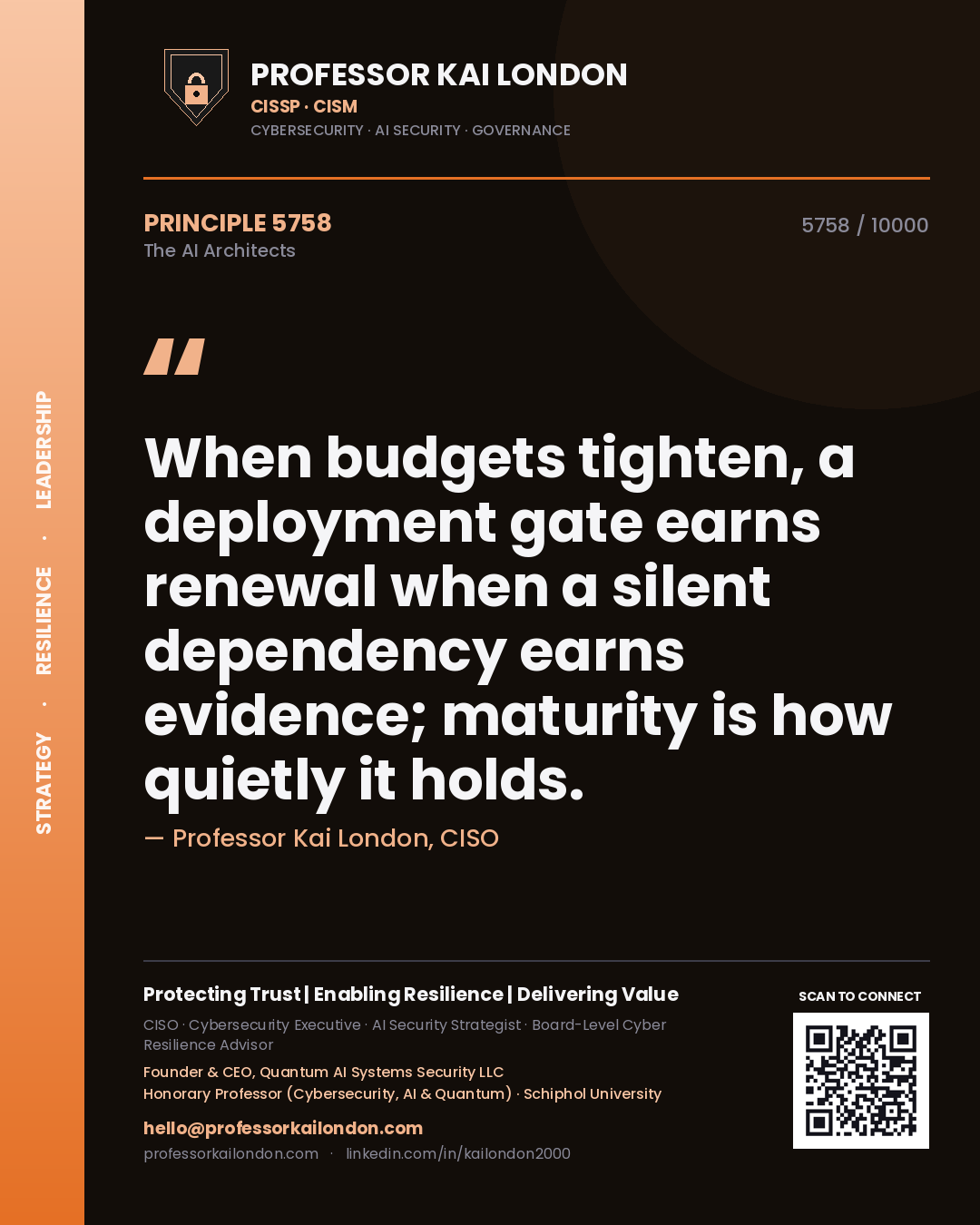 Quote card by Professor Kai London reading 'When budgets tighten, a deployment gate earns renewal when a silent dependency earns evidence; maturity is how quietly it holds.'. From the book The AI Architects.