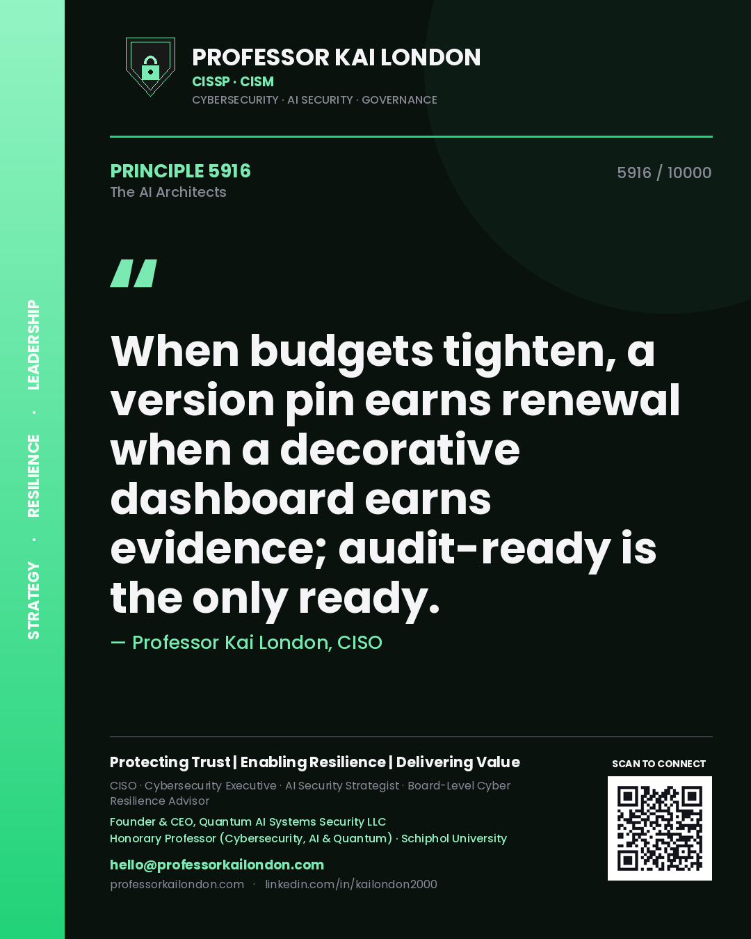 Quote card by Professor Kai London reading 'When budgets tighten, a version pin earns renewal when a decorative dashboard earns evidence; audit-ready is the only ready.'. From the book The AI Architects.