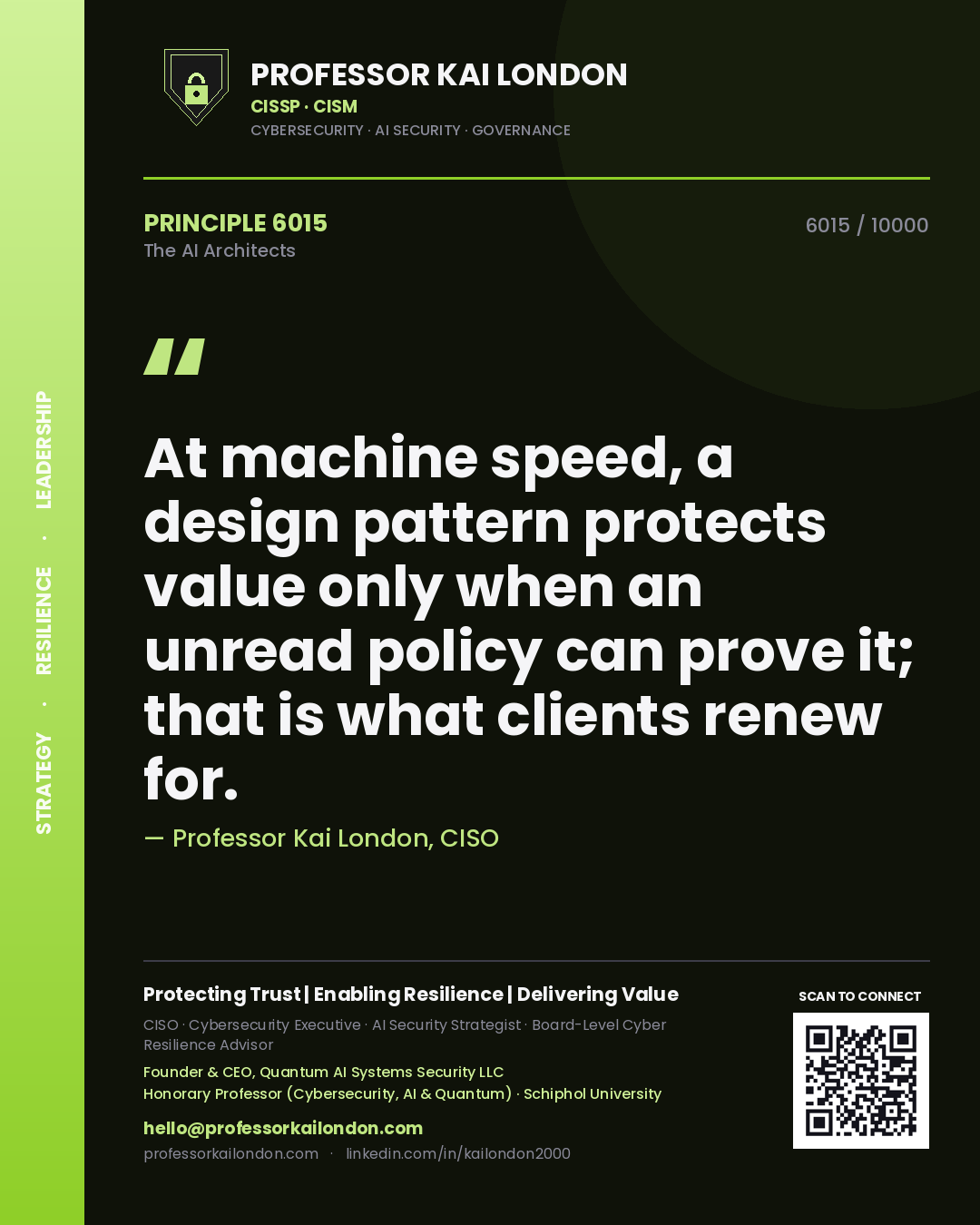 Quote card by Professor Kai London reading 'At machine speed, a design pattern protects value only when an unread policy can prove it; that is what clients renew for.'. From the book The AI Architects.