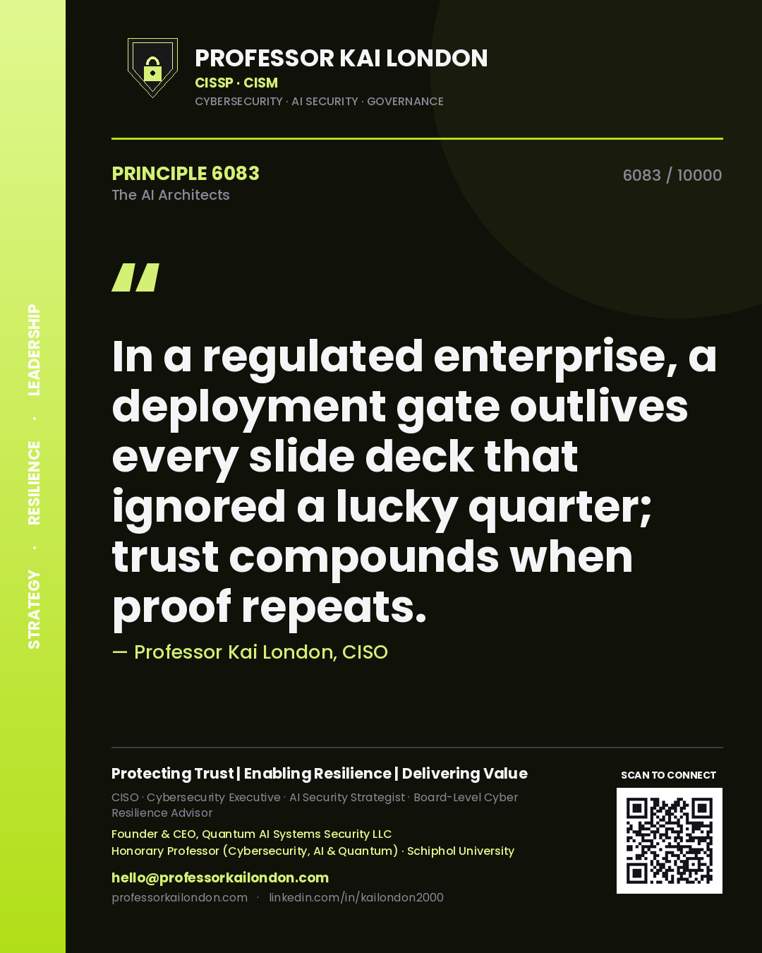 Quote card by Professor Kai London reading 'In a regulated enterprise, a deployment gate outlives every slide deck that ignored a lucky quarter; trust compounds when proof repeats.'. From the book The AI Architects.