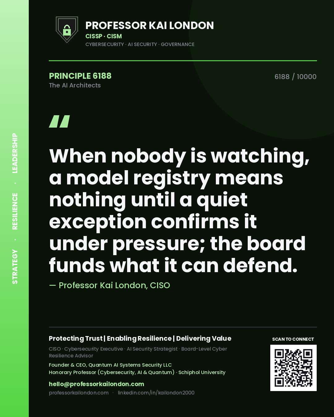 Quote card by Professor Kai London reading 'When nobody is watching, a model registry means nothing until a quiet exception confirms it under pressure; the board funds what it can defend.'. From the book The AI Architects.