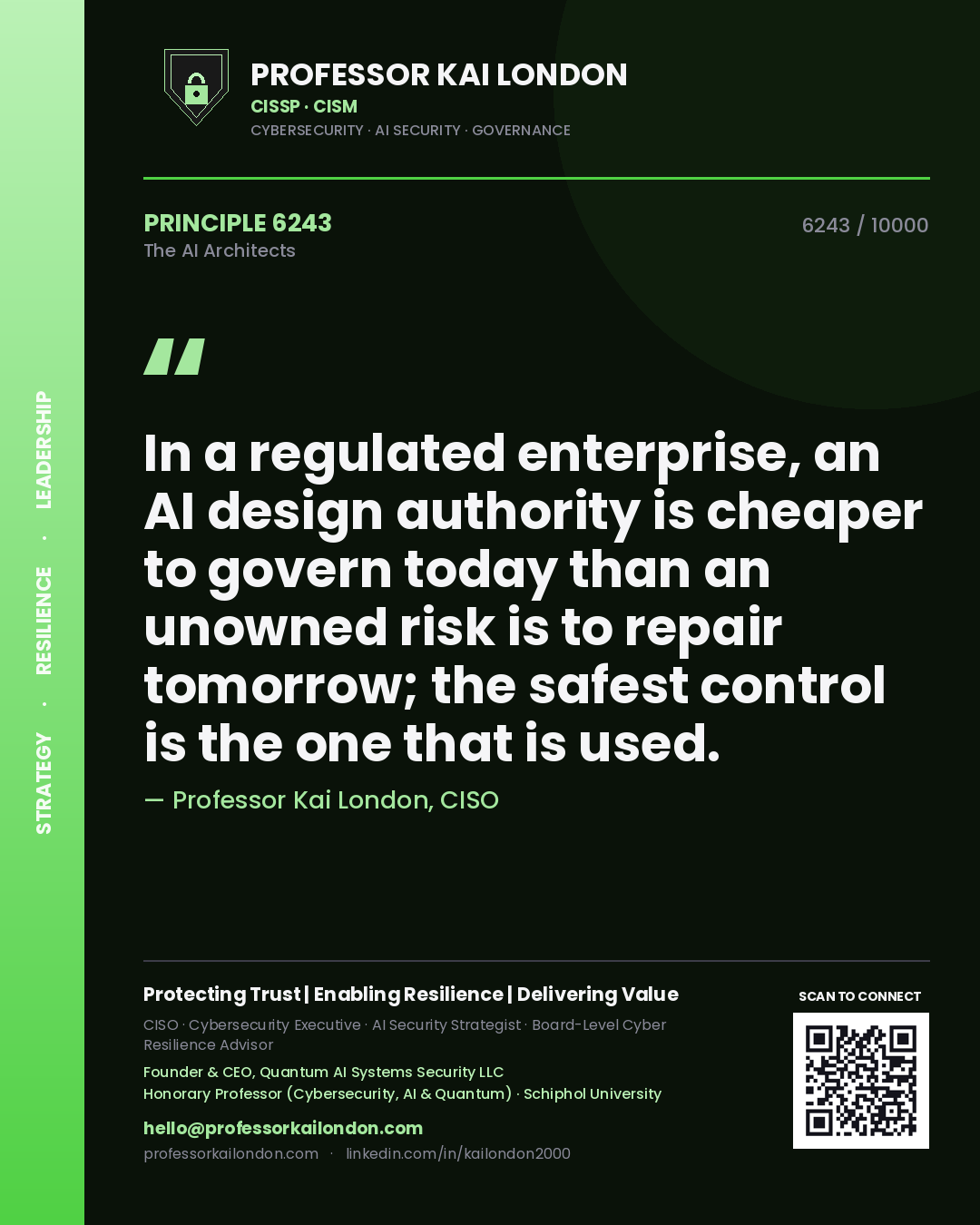 Quote card by Professor Kai London reading 'In a regulated enterprise, an AI design authority is cheaper to govern today than an unowned risk is to repair tomorrow; the safest control is the one that is used.'. From the book The AI Architects.