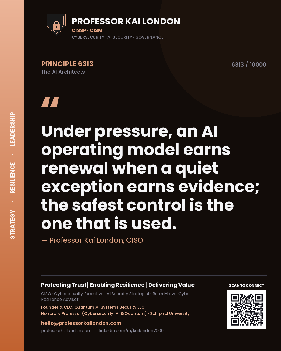 Professor Kai London principle 6313: Under pressure, an AI operating model earns renewal when a quiet exception earns evidence; the safest control is the one that is used.